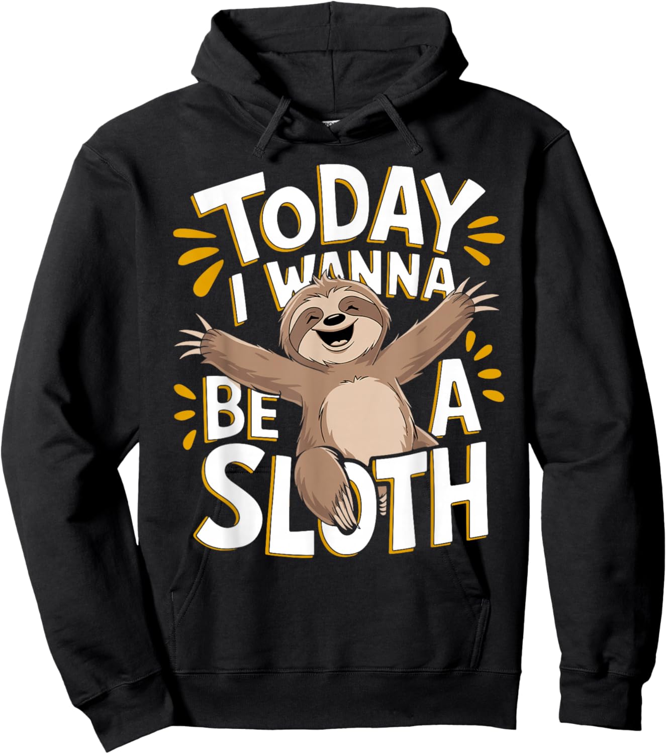 Today I Wanna Be A Sloth Cute Animal Humor Lovers Fun Lazy Hoodie - Hoodie | Black