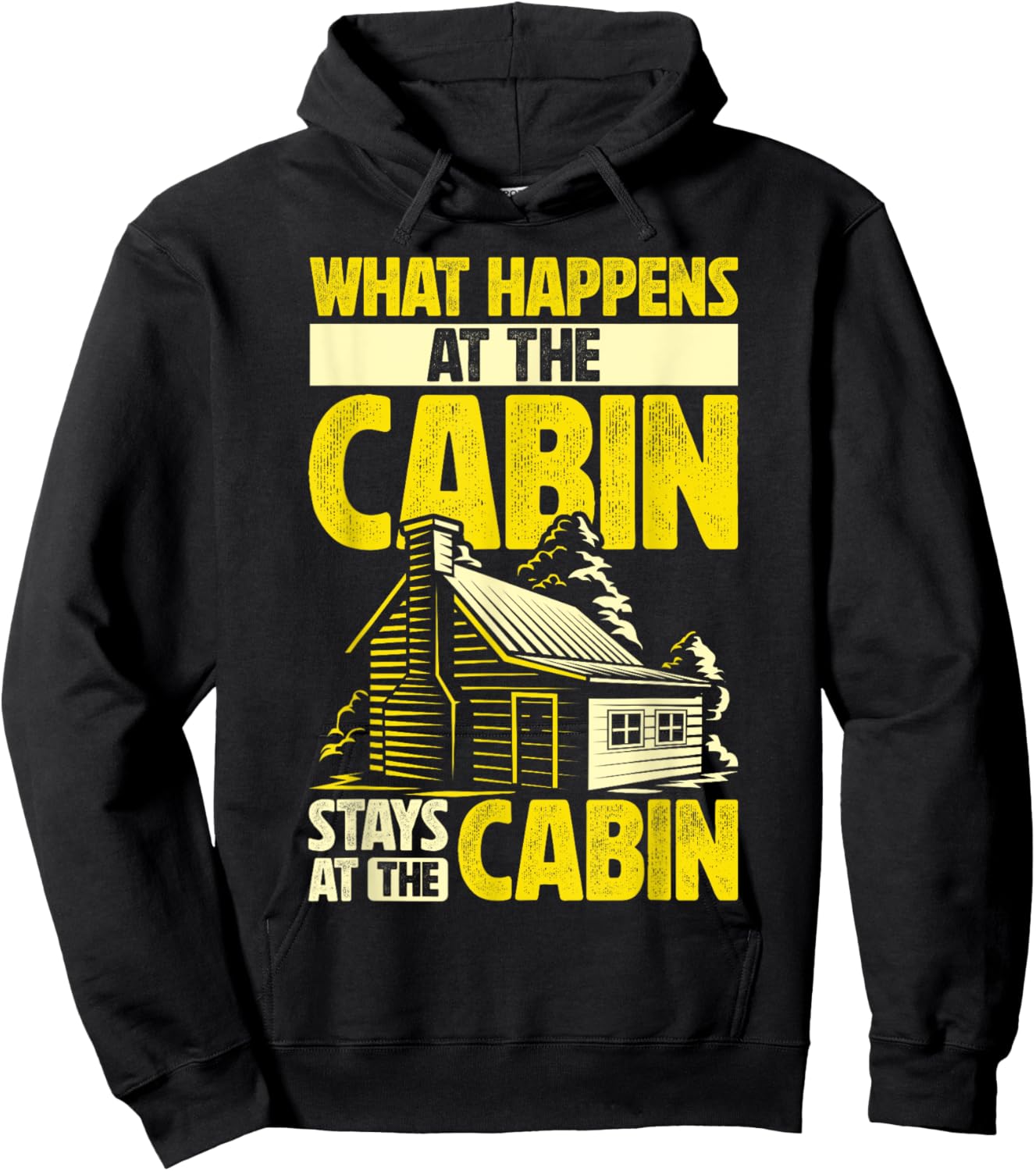 Cabin Weekend What Happens At The Cabin Stays At The Cabin Hoodie - Hoodie | Black