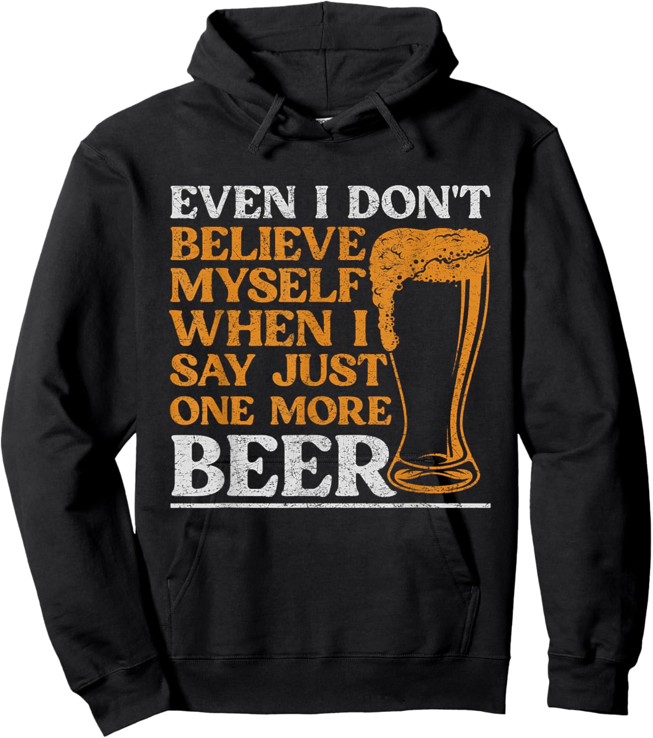 Even I Don't Believe Myself When I Say Just One More Beer Hoodie - Hoodie | Black