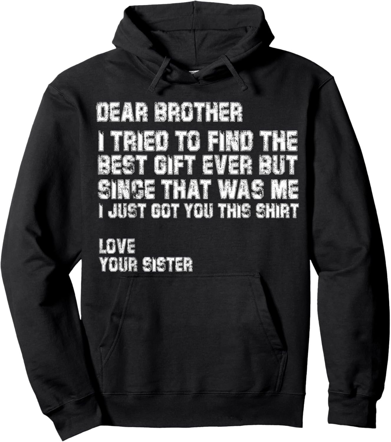 Dear Brother I Tried to Find the Best I Just Got You This Hoodie - Hoodie | Black