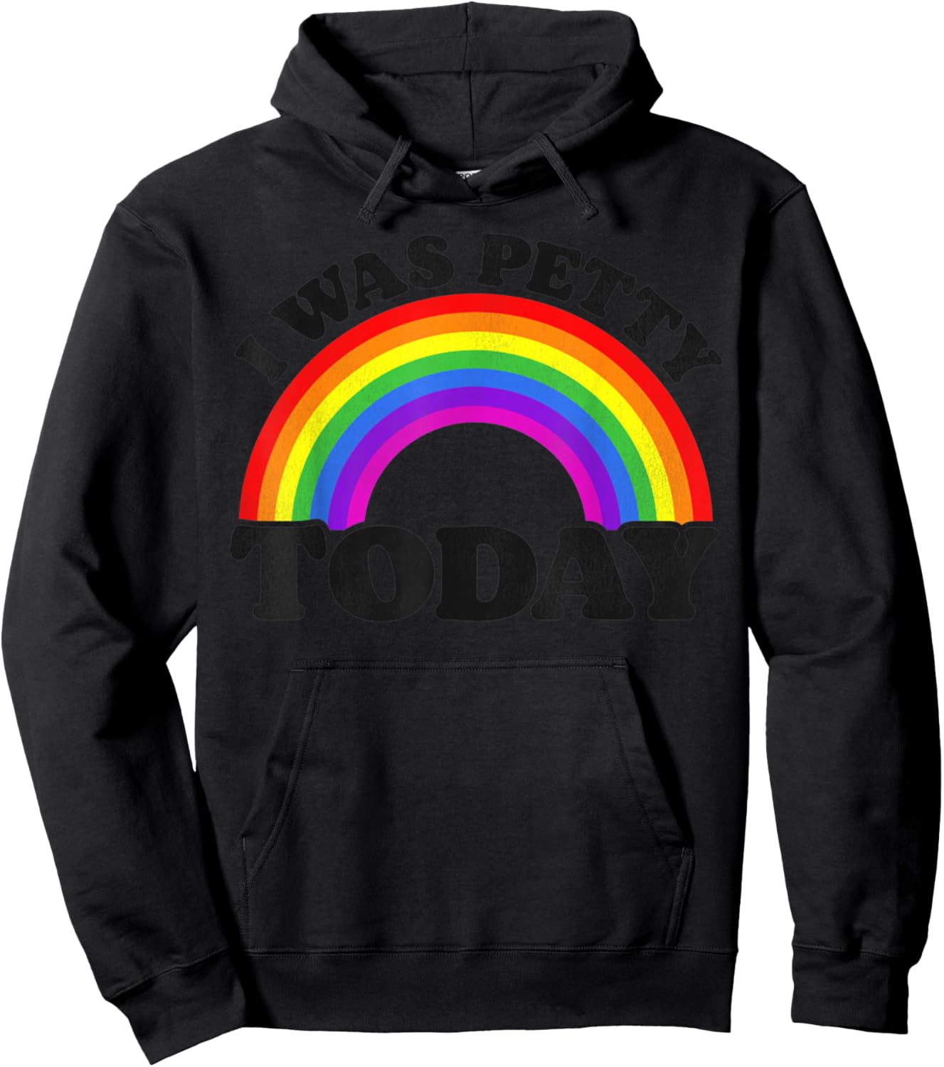 Funny Saying I Was Petty Today Rainbow Hoodie - Hoodie | Black
