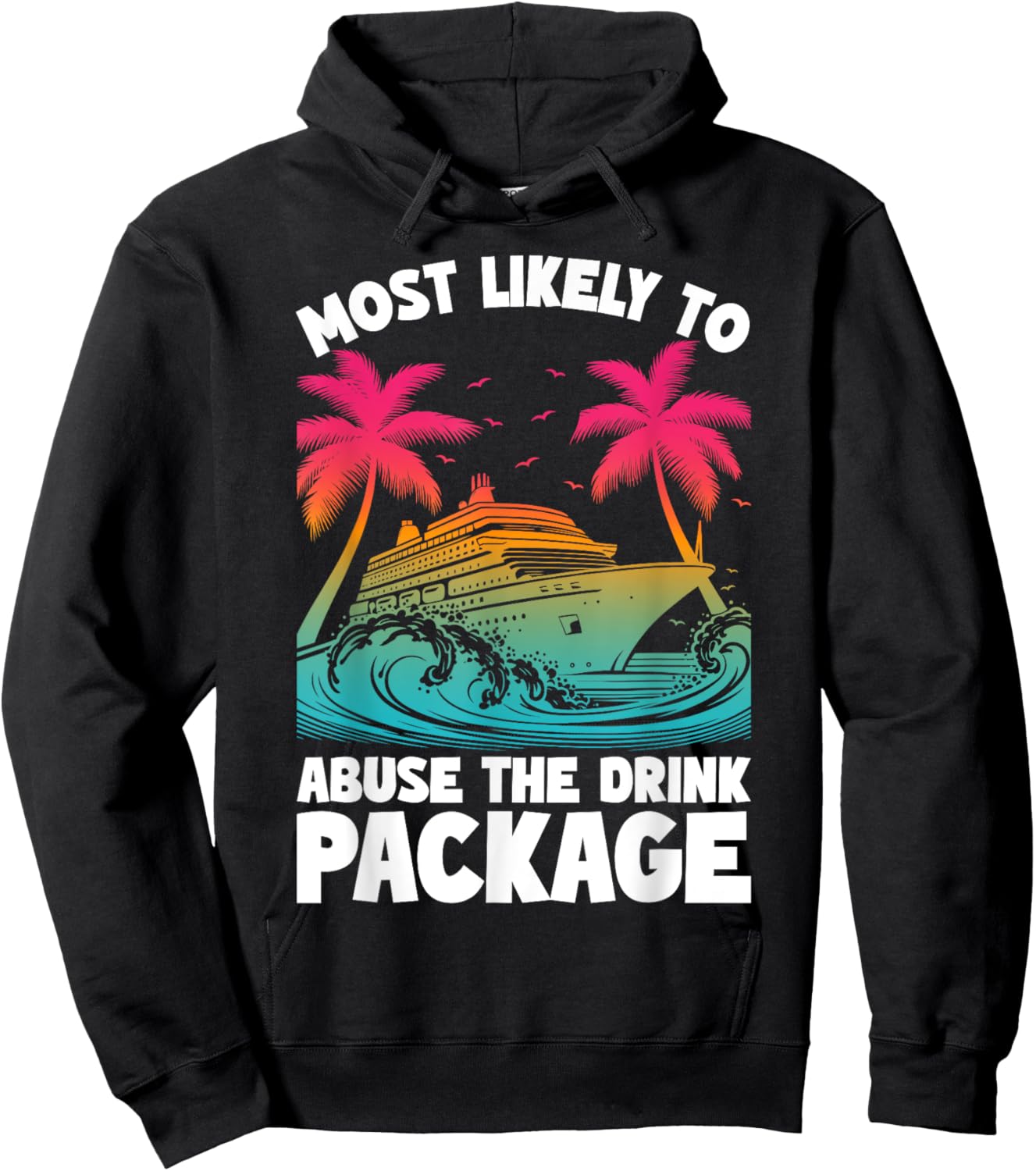 Most Likely To Abuse The Drink Package Funny Cruise Hoodie - Hoodie | Black