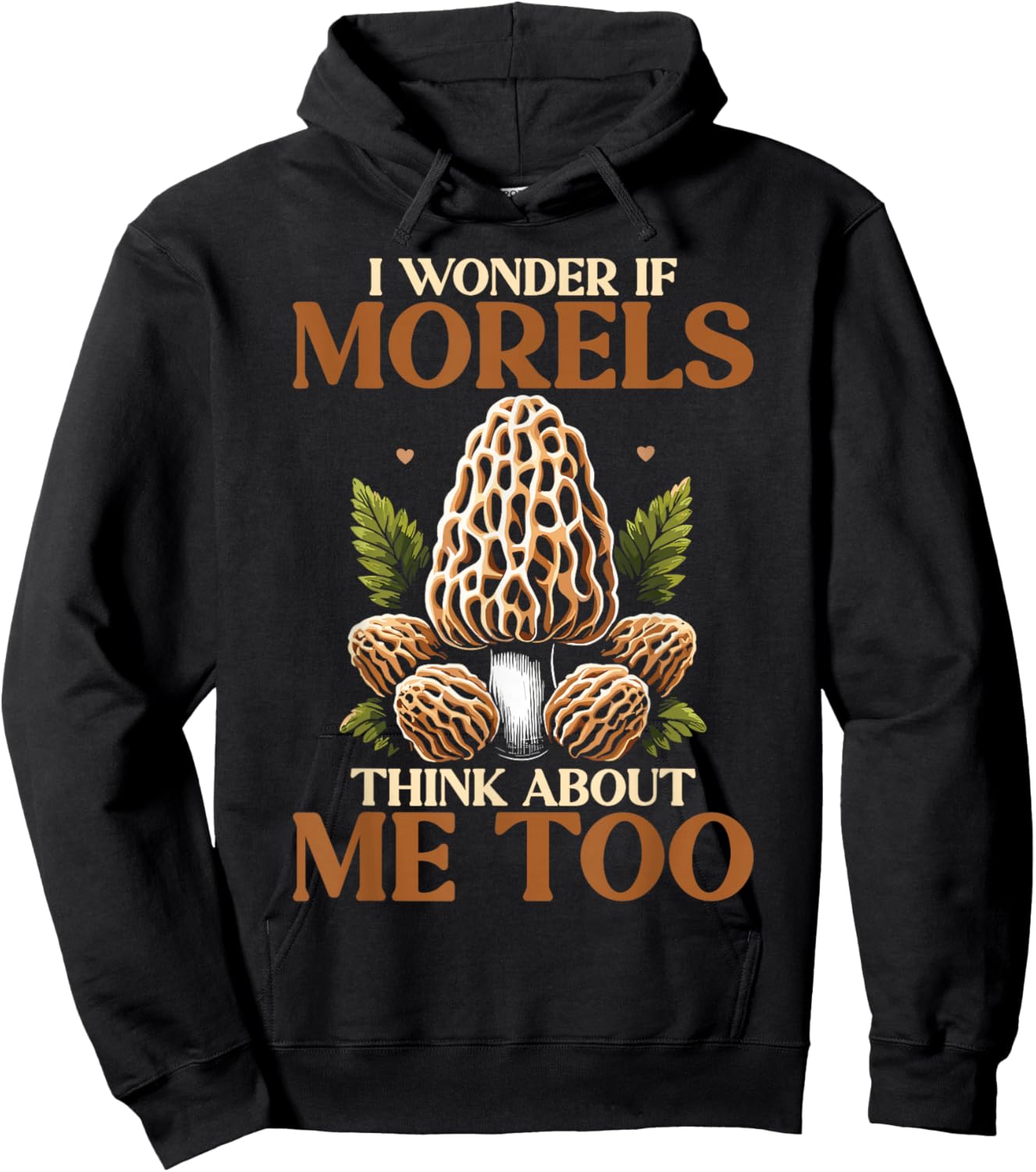 Mushroom Morel I Wonder If Morels Think About Me Too Hoodie - Hoodie | Black