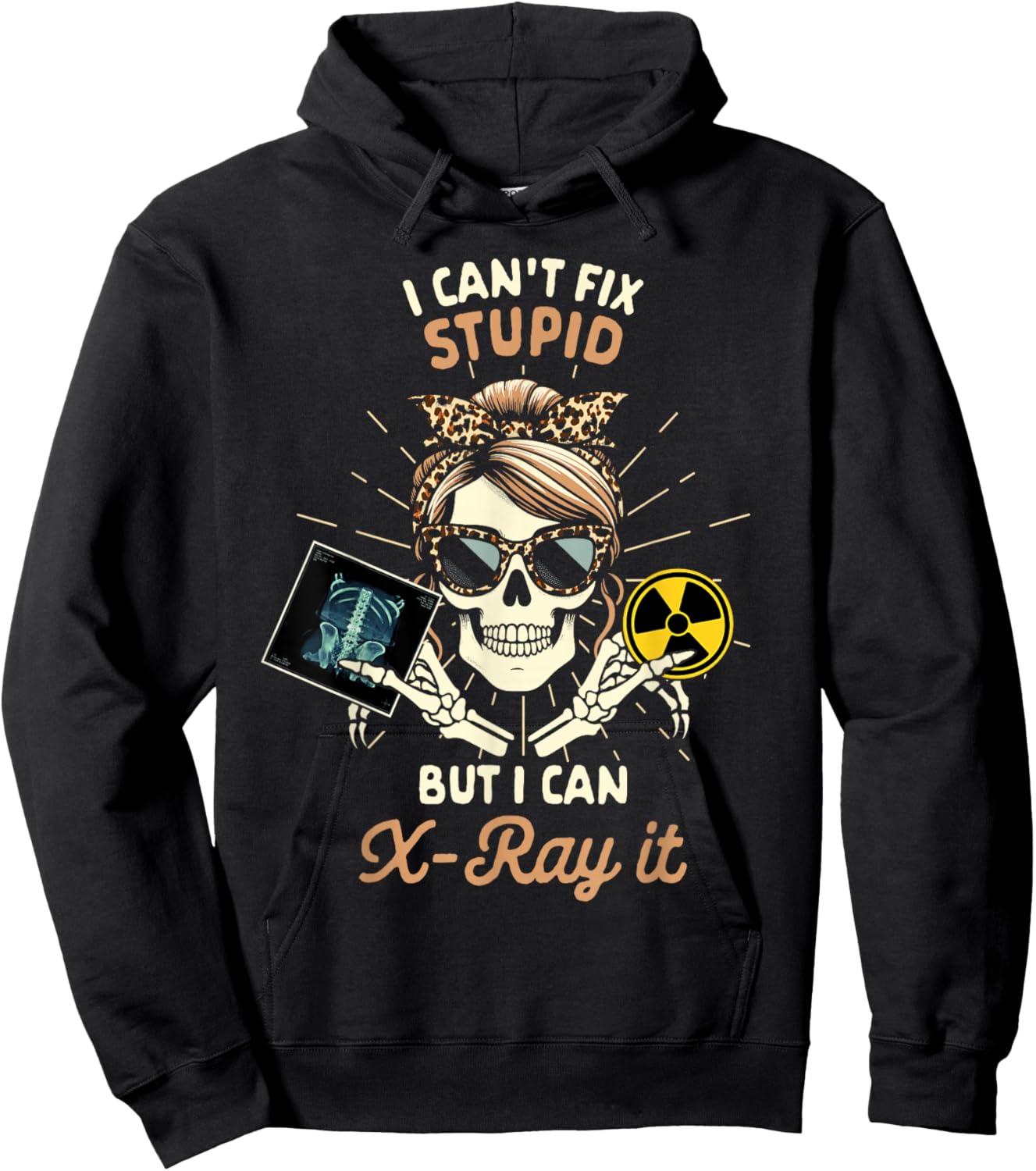 X-ray Tech Radiology Can't Fix Stupid But I Can X-ray It Hoodie - Hoodie | Black