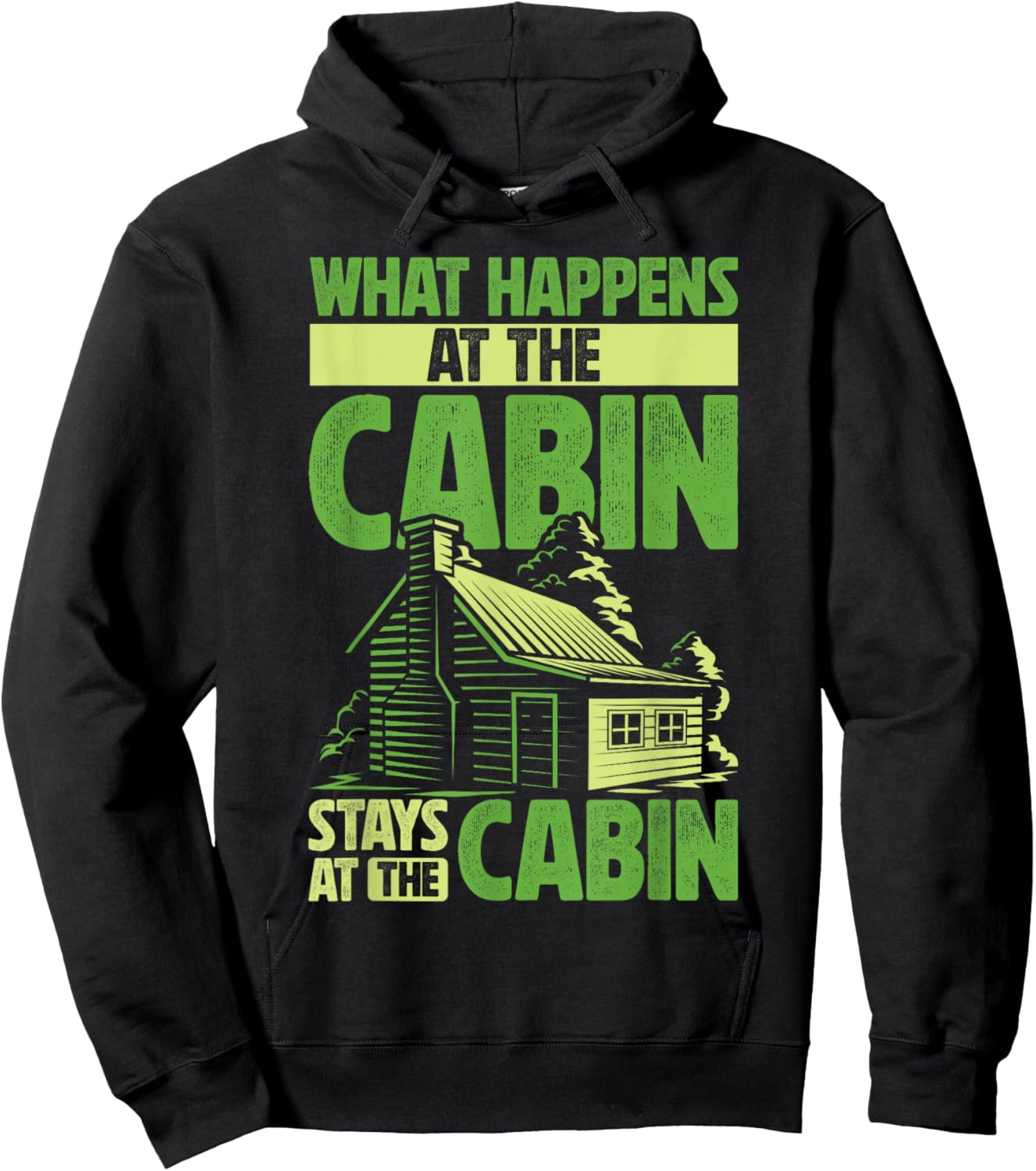 Getaway Cabin What Happens At The Cabin Stays At The Cabin Hoodie - Hoodie | Black