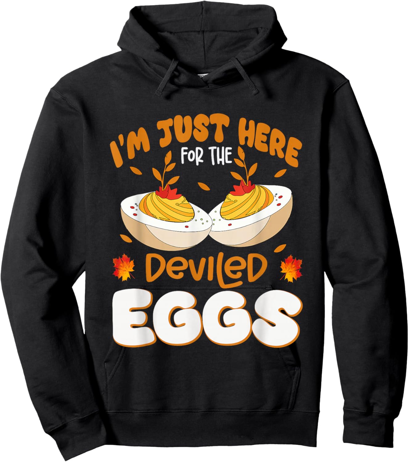 I'm Just Here For The Deviled Eggs Thanksgiving Dinner Funny Hoodie - Hoodie | Black