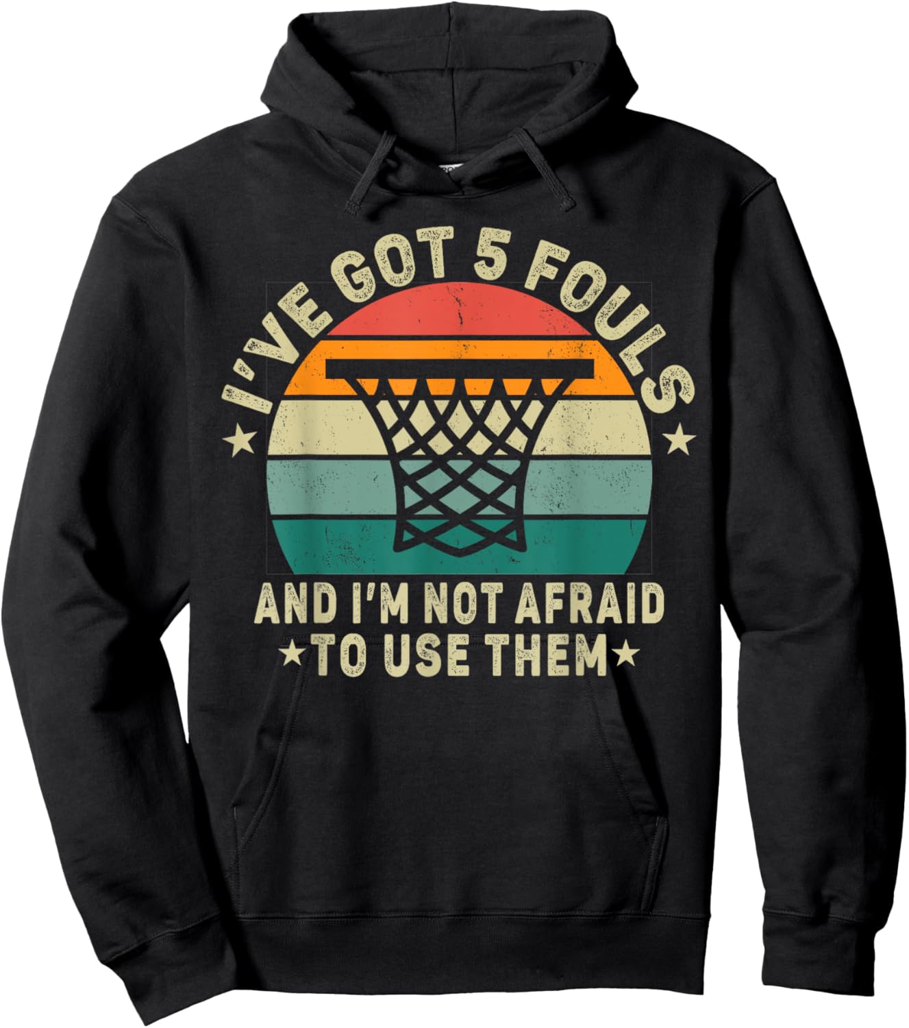 basketball. I’ve Got 5 Fouls And I'm Not Afraid To Use Them. Hoodie - Hoodie | Black
