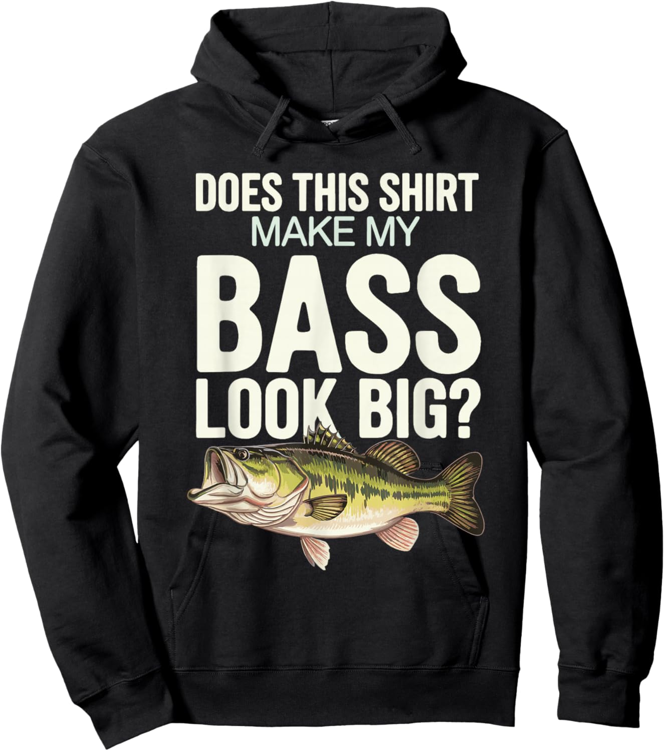 Does This Shirt Make My Bass Look Big? Hoodie - Hoodie | Black