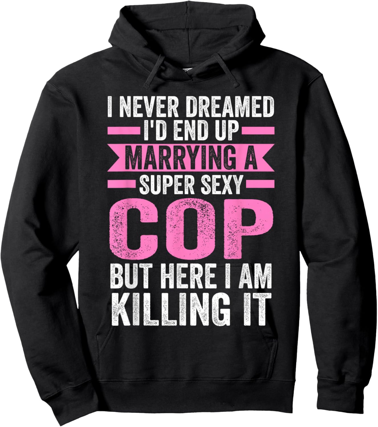I never dreamed I'd end up marrying a cop cop wife Hoodie - Hoodie | Black