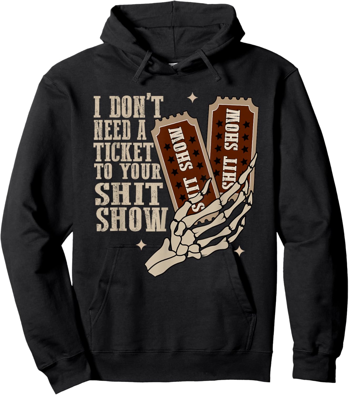 I Dont Need A Ticket To Your Shit Show, Funny Meme Hoodie - Hoodie | Black