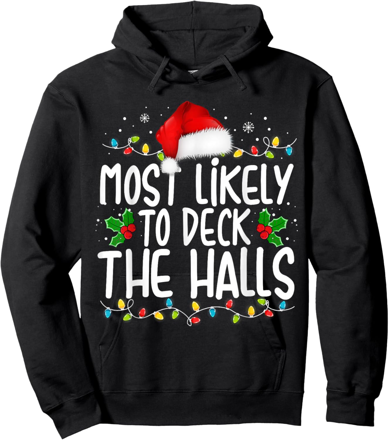 Most Likely To Deck The Halls Funny Christmas Holiday Hoodie - Hoodie | Black