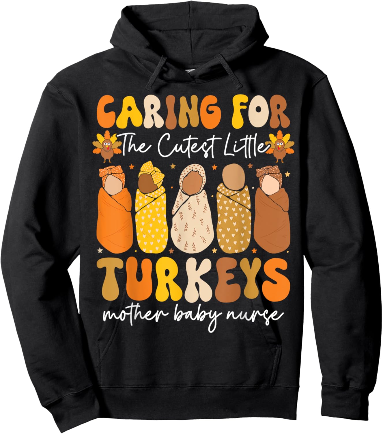 Caring For The Cutest Turkeys Mother Baby Nurse Thanksgiving Hoodie - Hoodie | Black