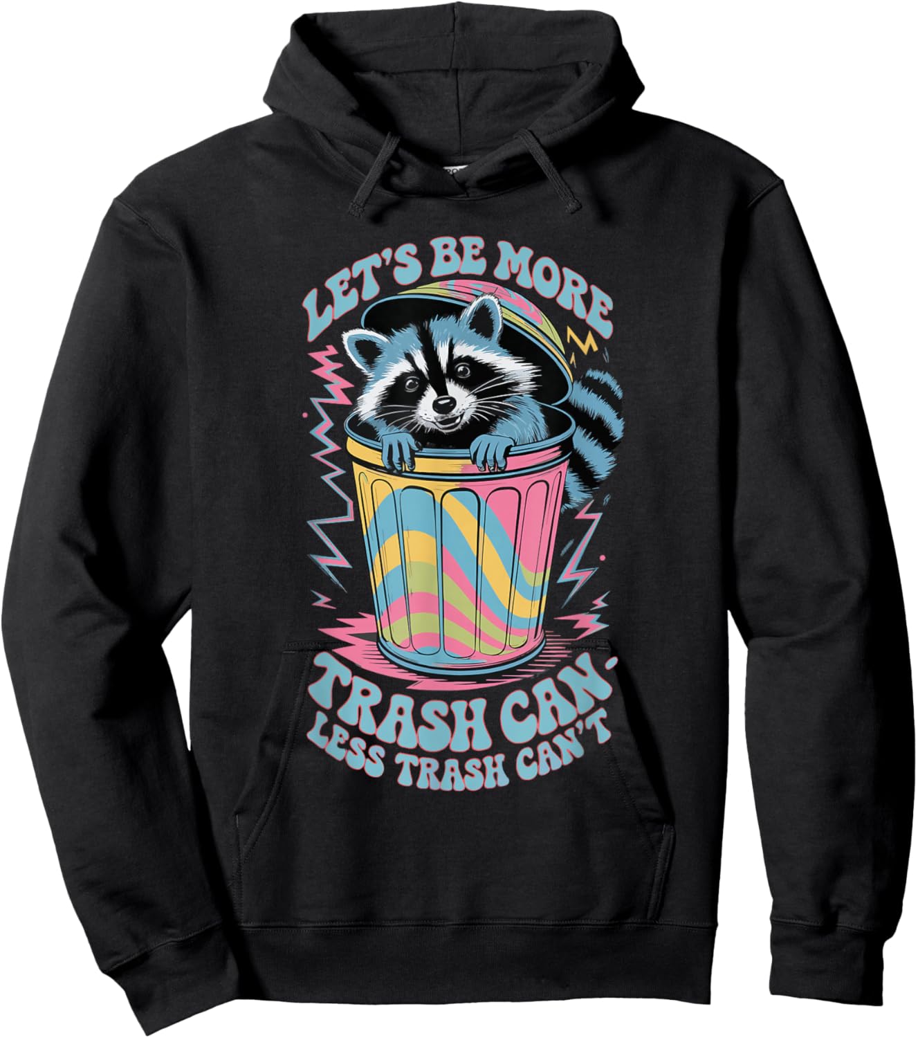 Let's Be More Trash Can Less Trash Can't Hoodie - Hoodie | Black