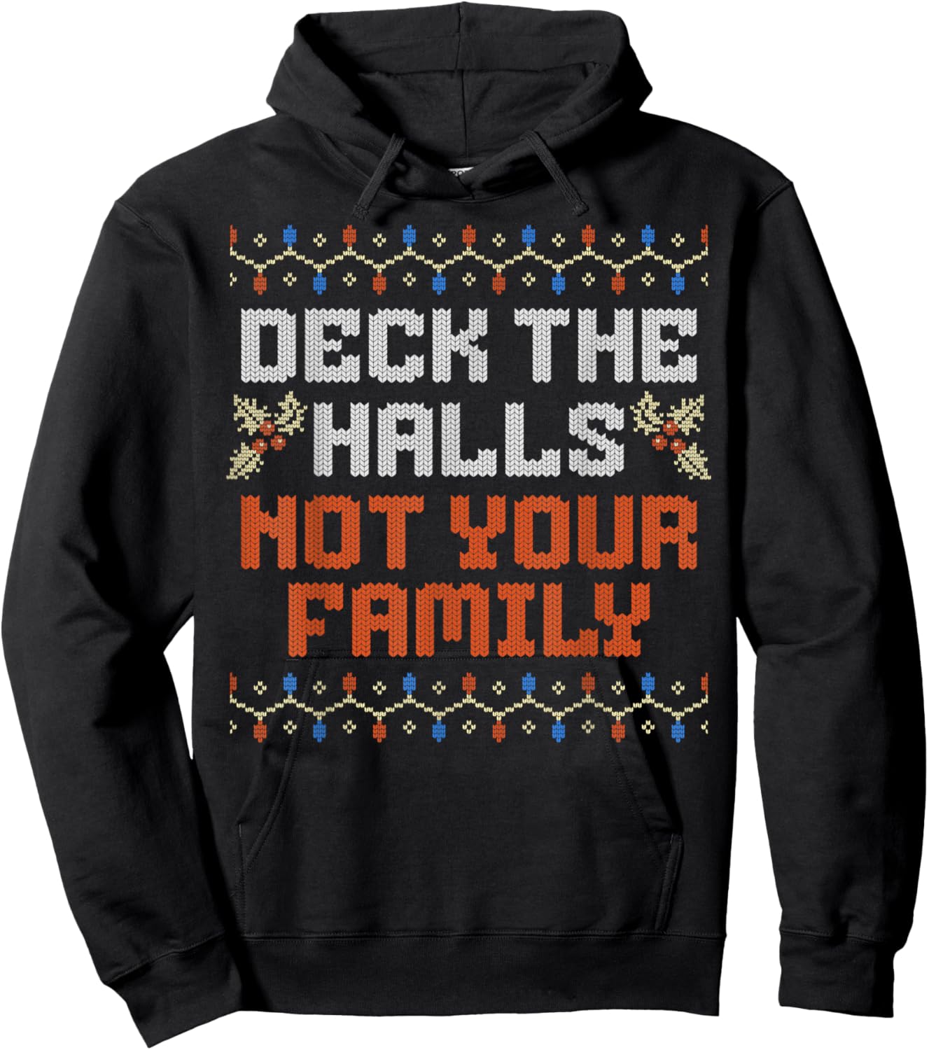 Deck The Halls Not Your Family Funny Ugly Family Christmas Hoodie - Hoodie | Black
