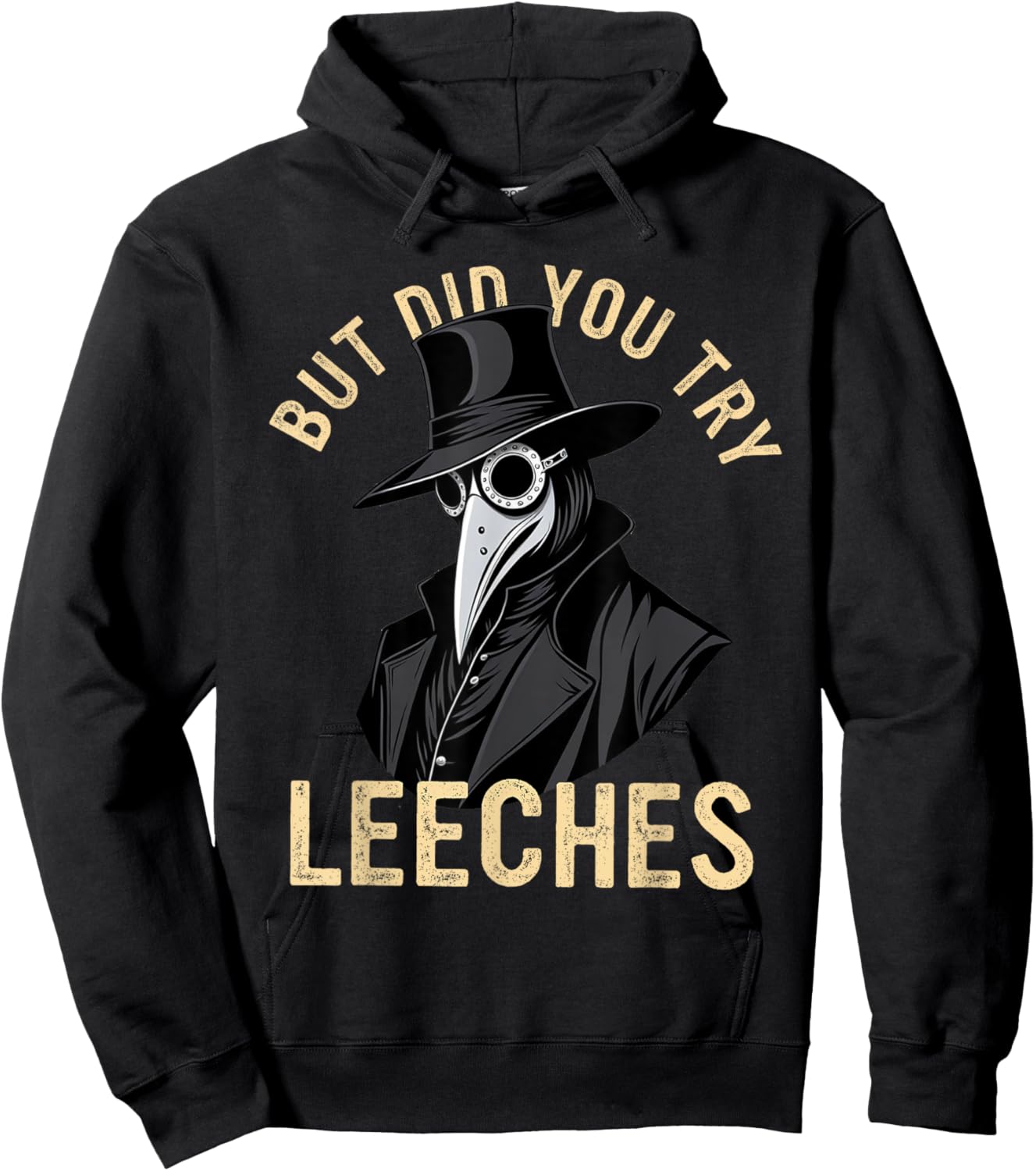 But Did You Try Leeches Plague Doctor Middle Age Medicines Hoodie - Hoodie | Black