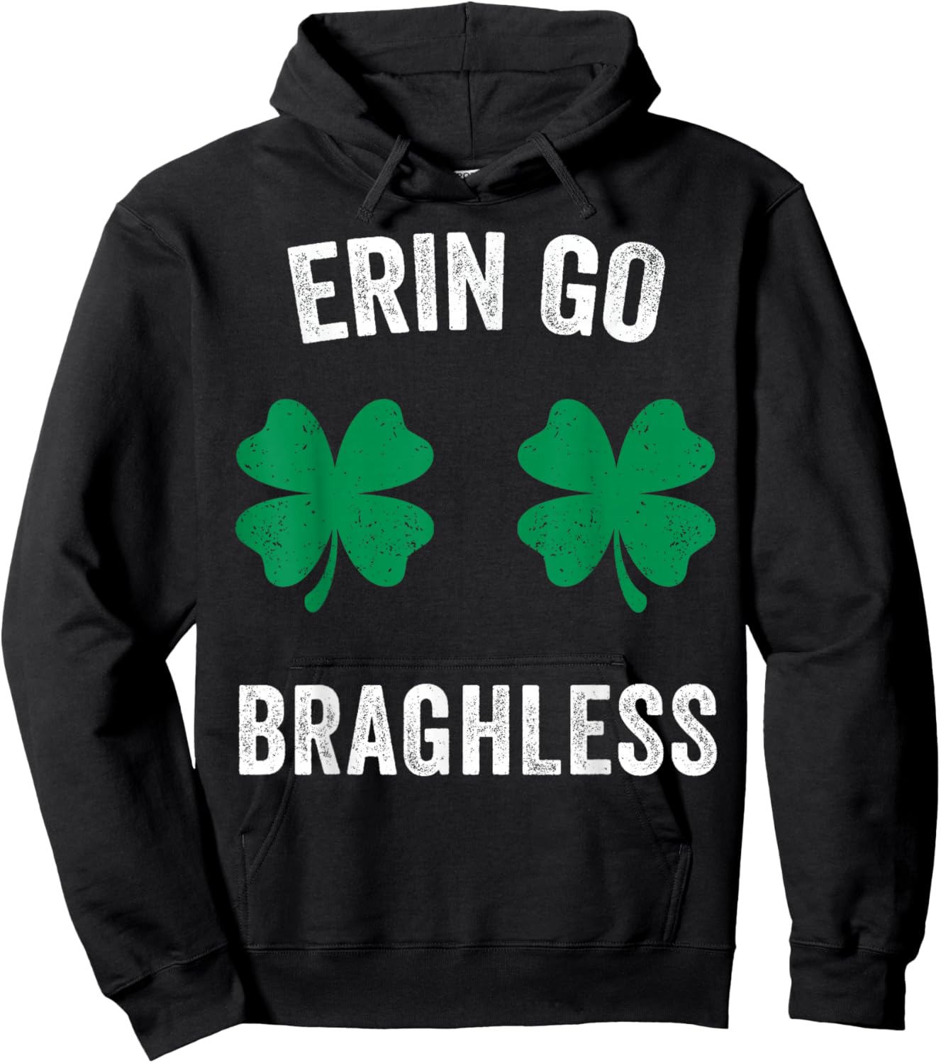 Erin Go Bragh-Less Funny St. Patrick's Day Shamrock Women T-Shirt - Hoodie | Black