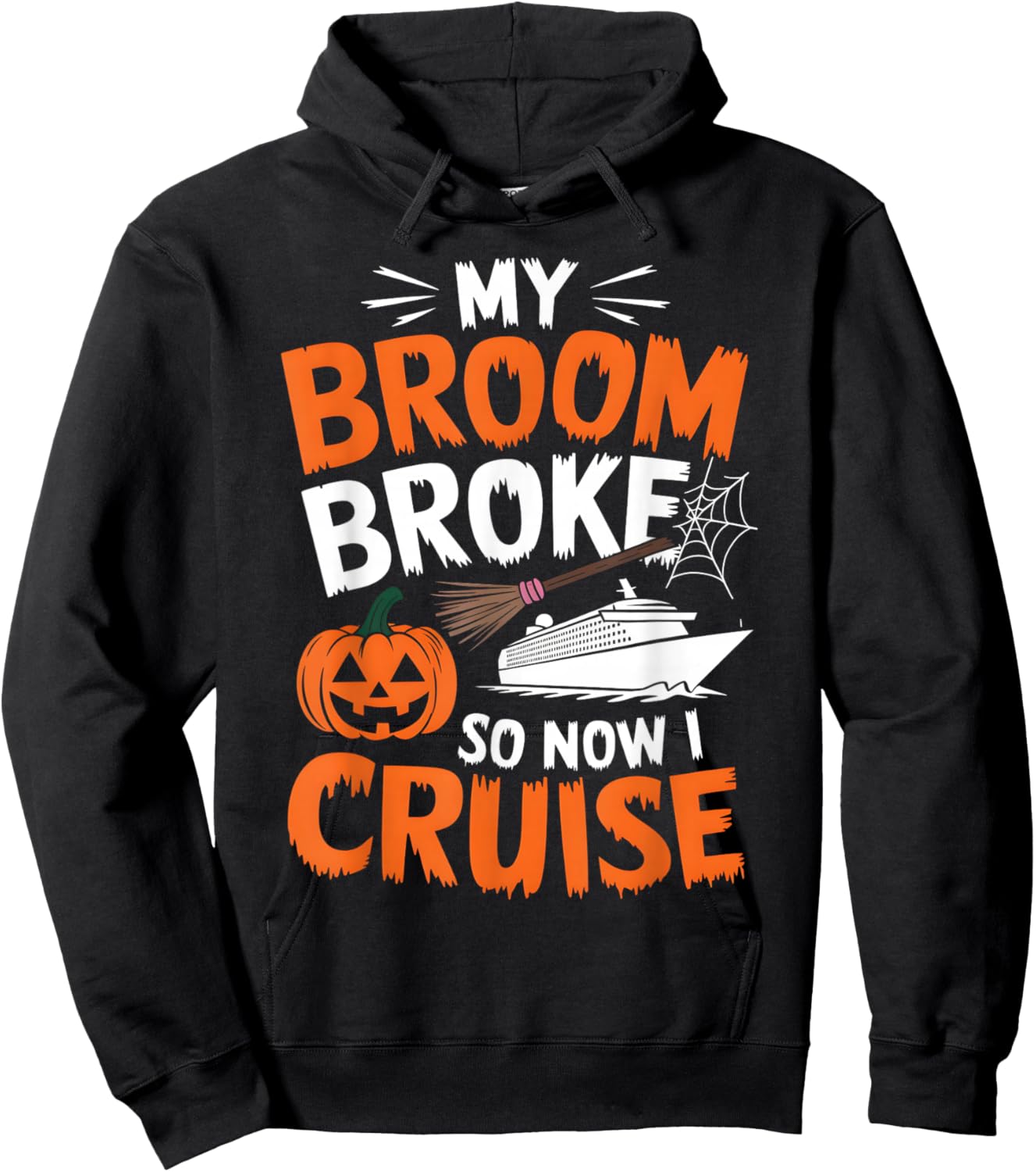 My Broom Broke So Now I Cruise Funny Halloween 2024 Costume Hoodie - Hoodie | Black