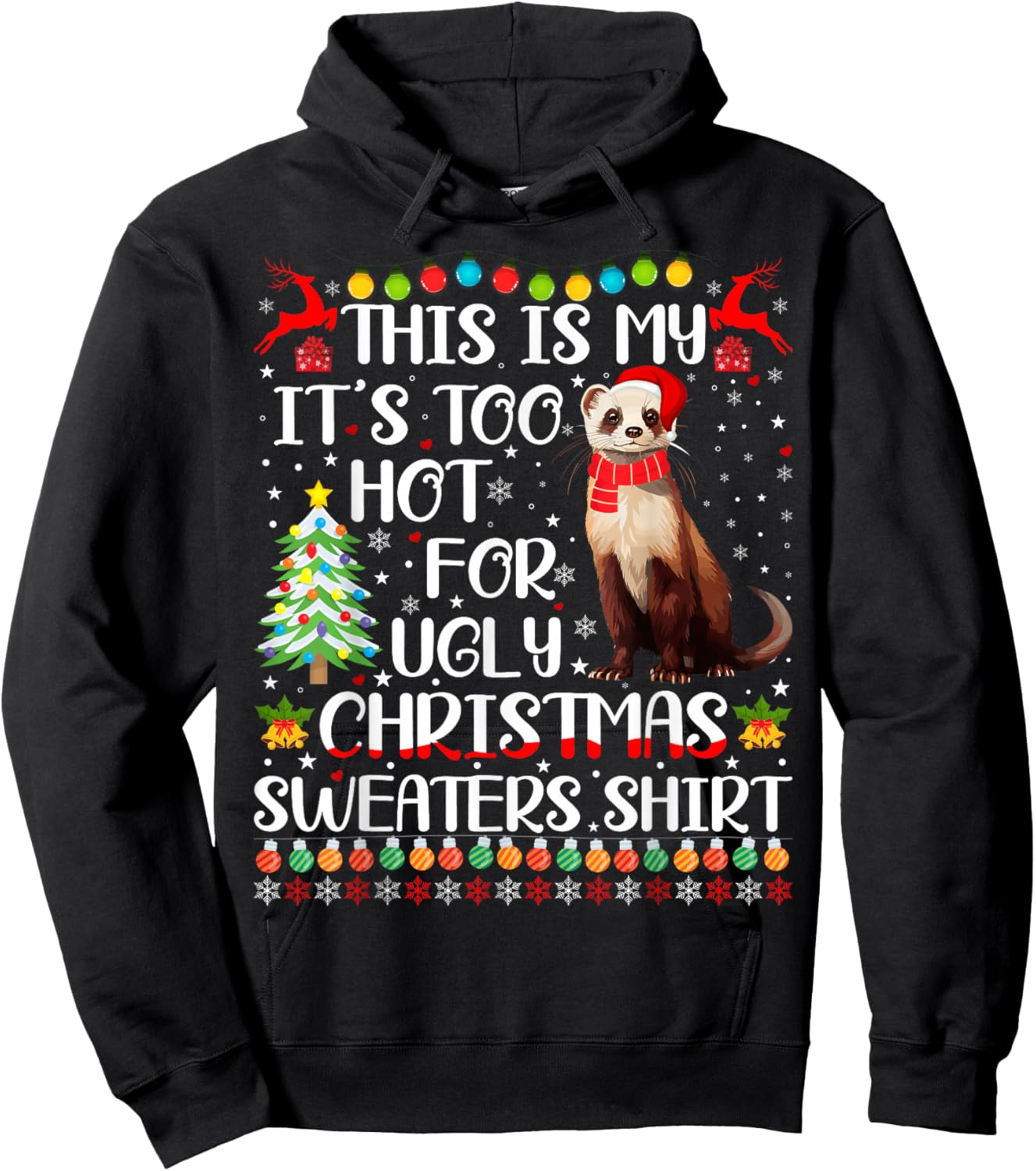 It's Too Hot For Ugly Christmas Sweaters Ferret Lover Hoodie - Hoodie | Black