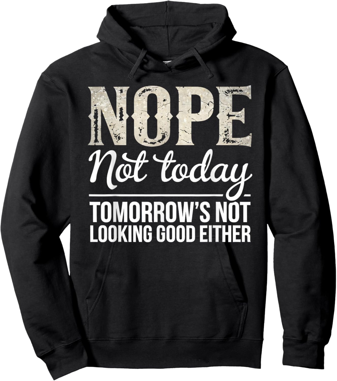 Nope Not Today Funny Saying Sarcastic Humor Quote Hoodie - Hoodie | Black