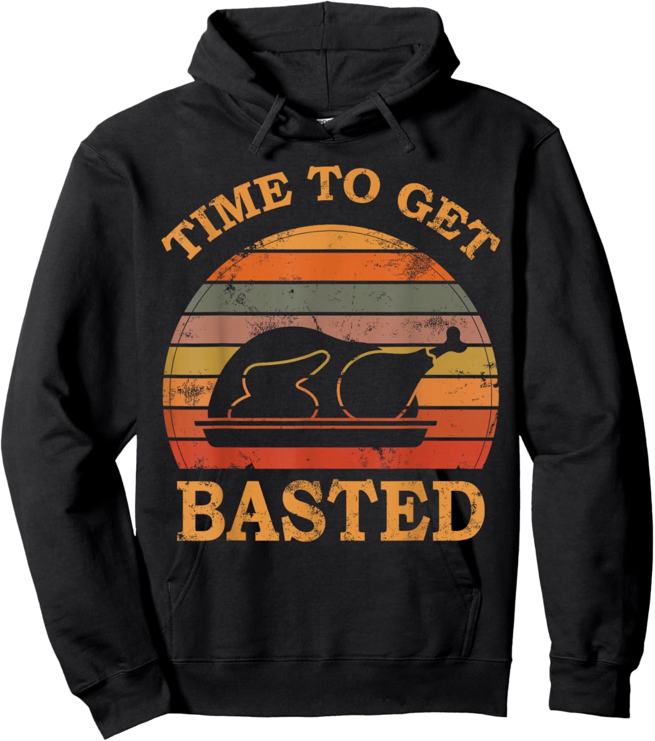 Turkey Time To Get Basted Retro Happy Thanksgiving Men Women Hoodie - Hoodie | Black