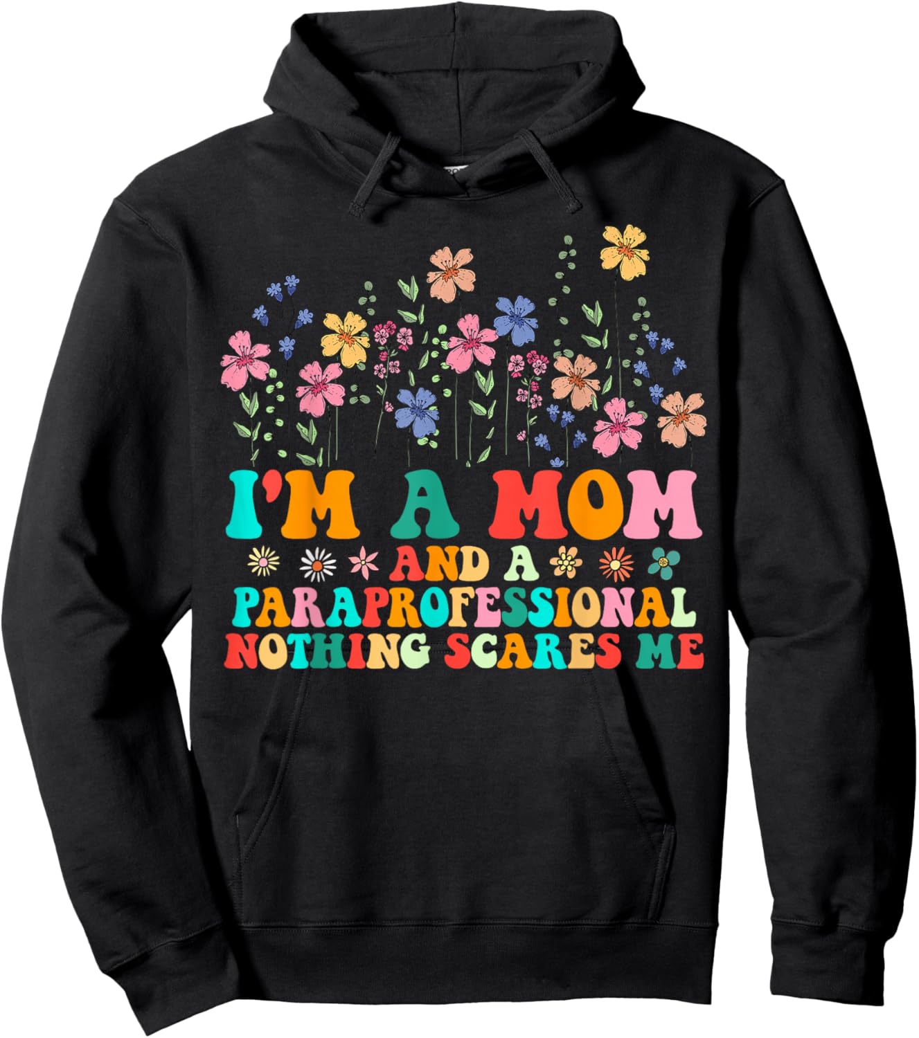 I'm A Mom And Paraprofessional Nothing Scares Me Funny Hoodie - Hoodie | Black