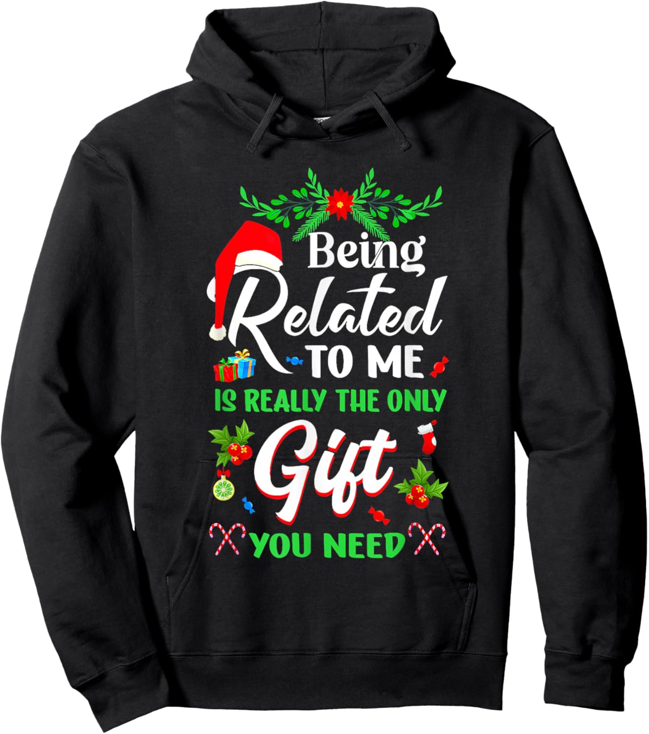 Being Related To Me Is The Only Gift You Need Christmas Xmas Hoodie - Hoodie | Black