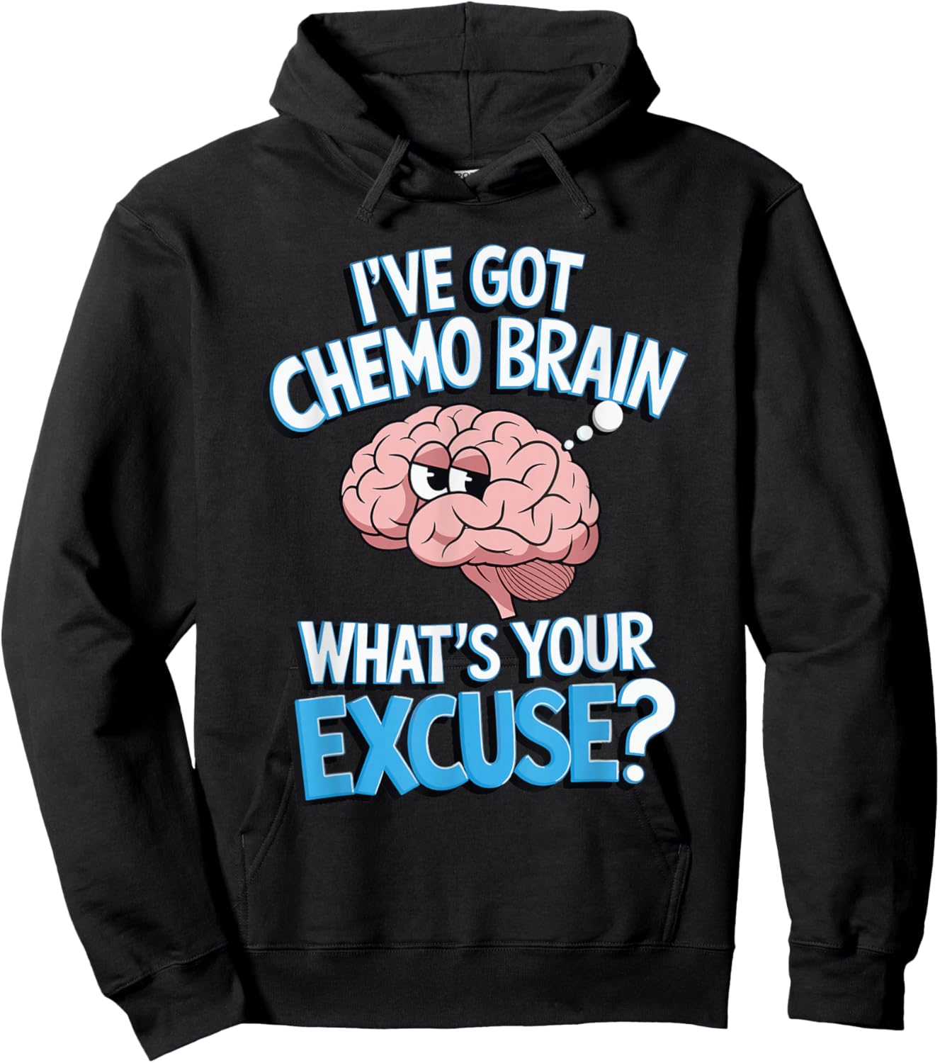 I've Got Chemo Brain What's Your Excuse Hoodie - Hoodie | Black