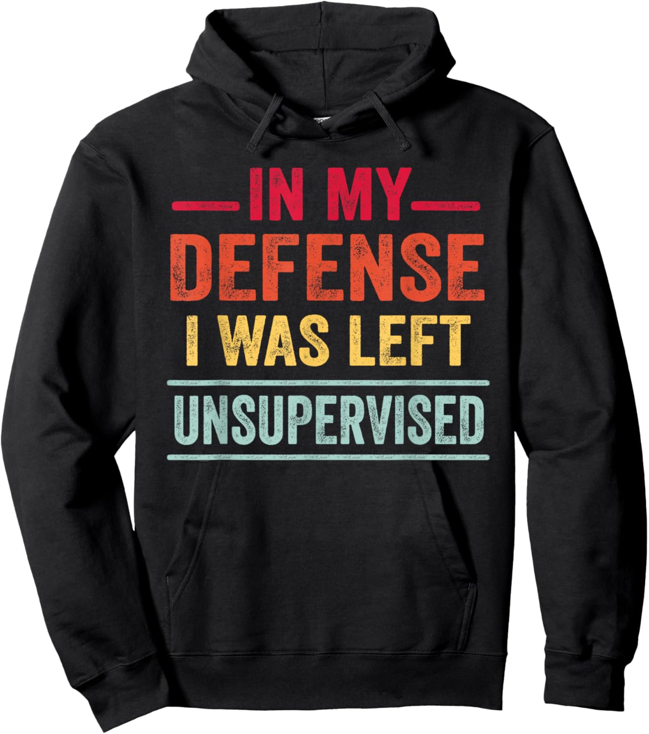 Funny Gifts In My Defense I Was Left Unsupervised Hoodie - Hoodie | Black