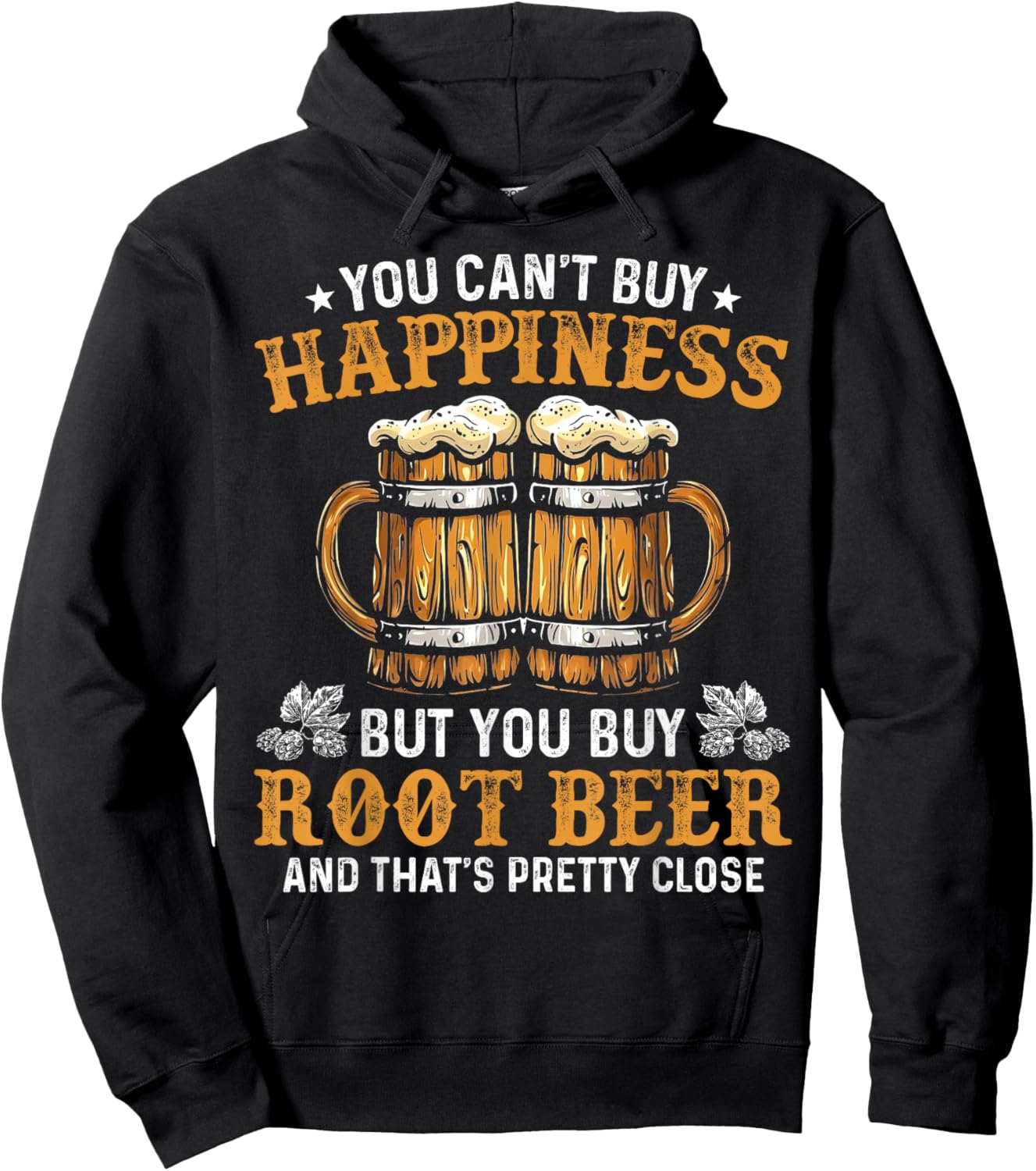 You Can’t Buy Happiness But You Can Buy Root Beer Hoodie - Hoodie | Black