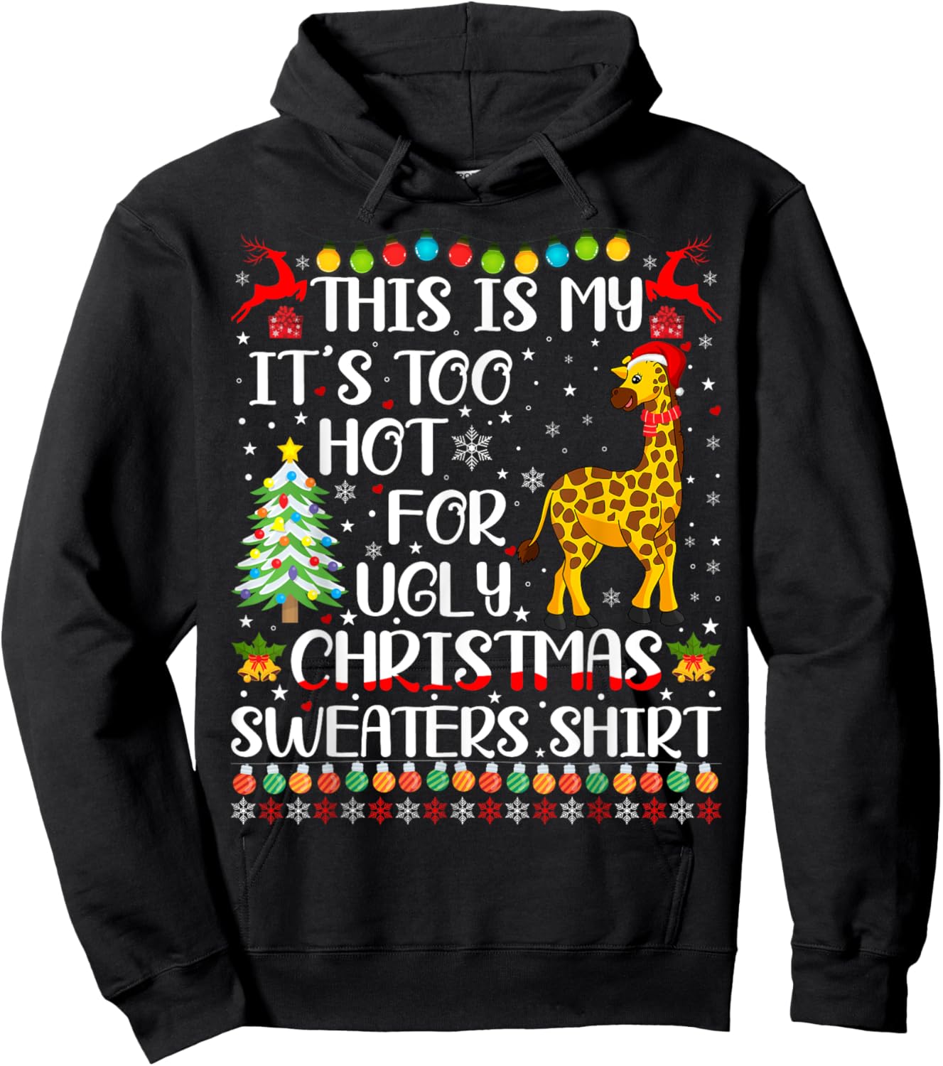 It's Too Hot For Ugly Christmas Sweaters Giraffe Lover Hoodie - Hoodie | Black