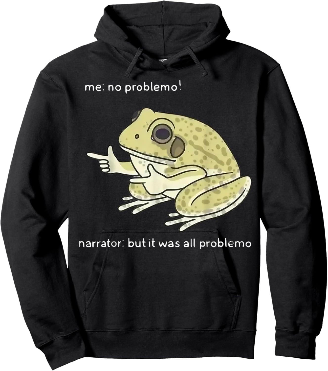 Frog Me No Problemo Narrator But It Was All Problemo Hoodie - Hoodie | Black