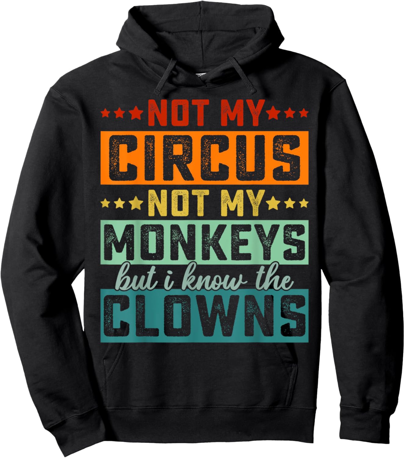 Not My Circus Not My Monkeys But I Know The Clowns Hoodie - Hoodie | Black