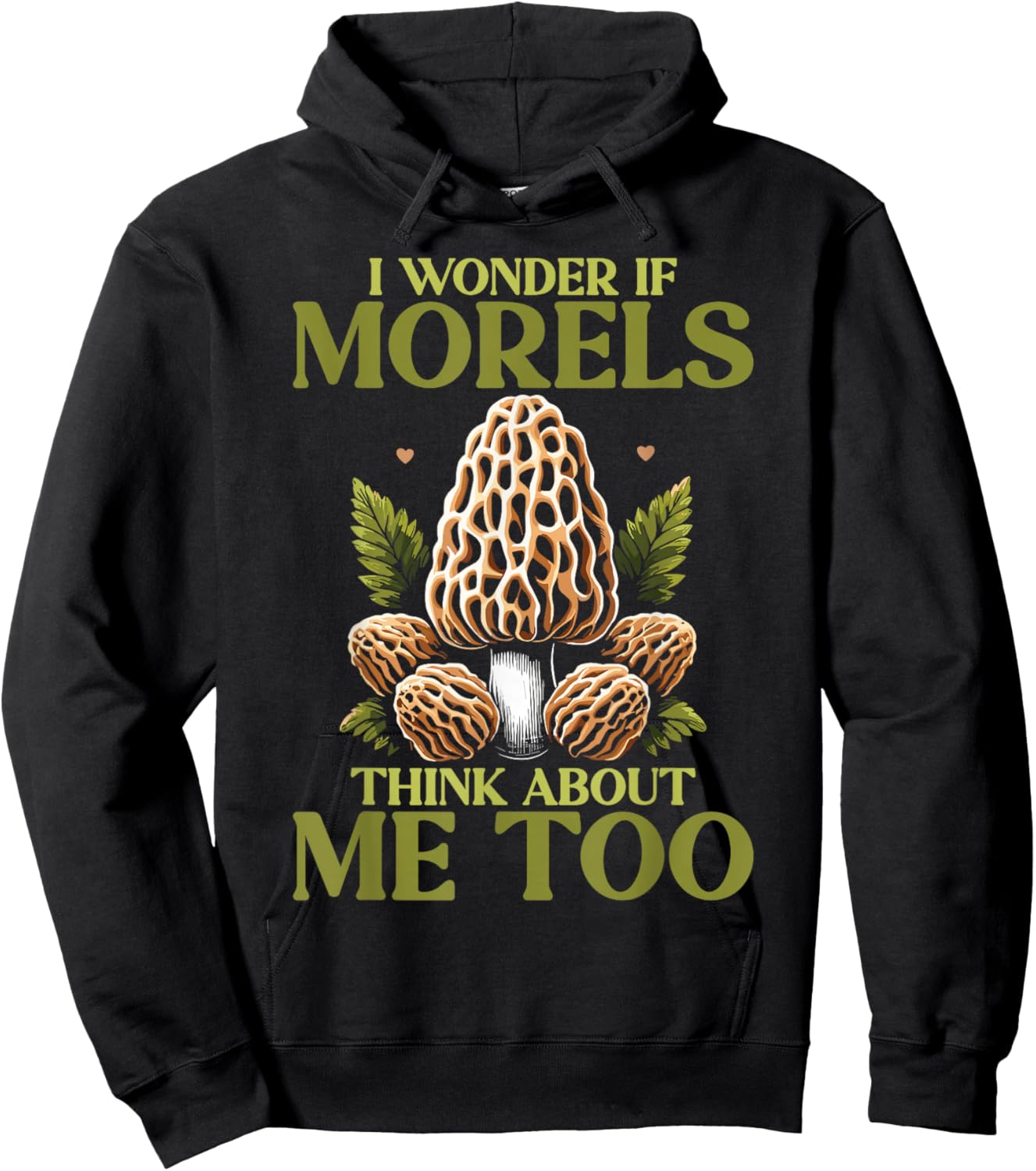 Morel Hunting Mushroom I Wonder If Morels Think About Me Too Hoodie - Hoodie | Black