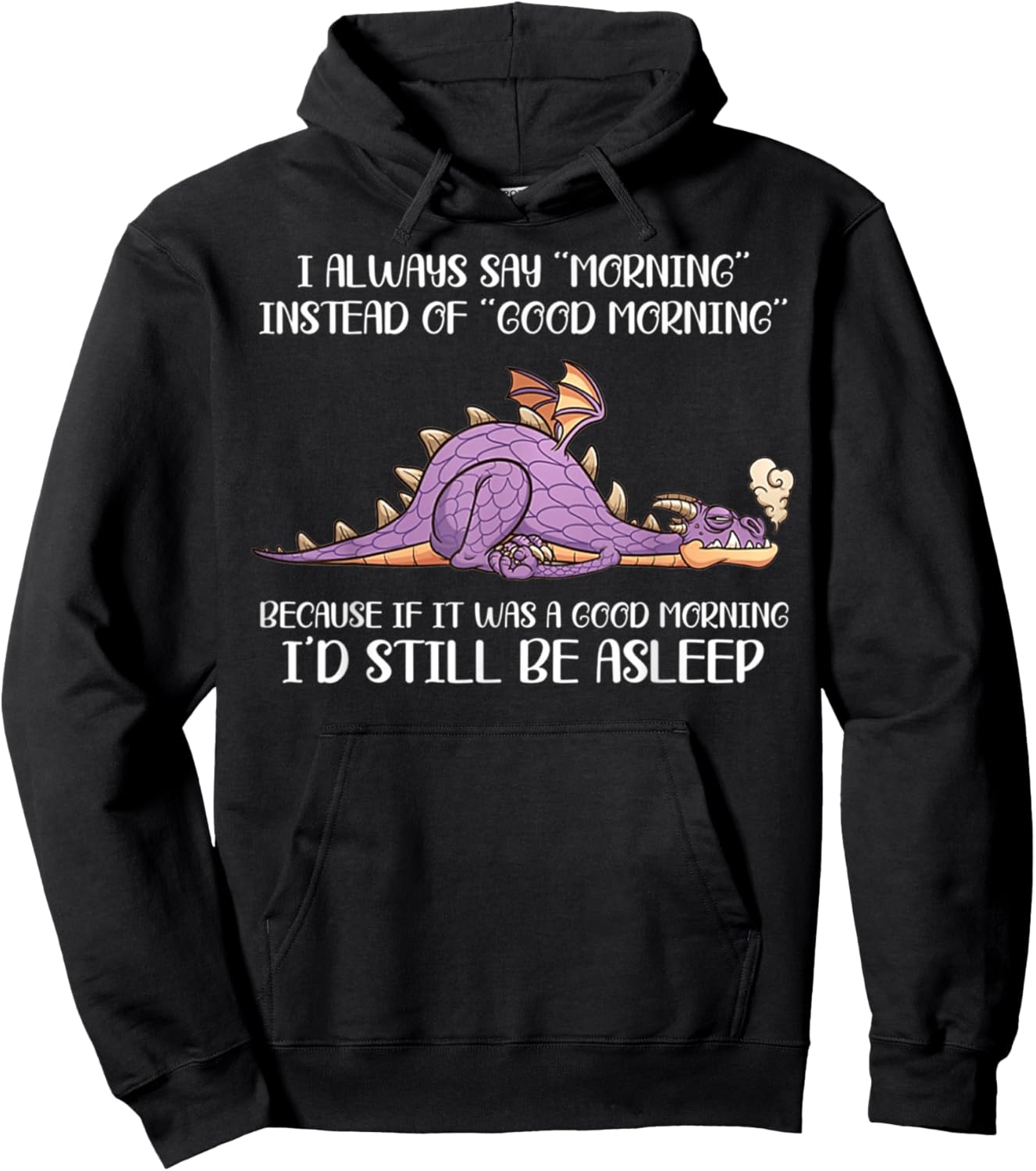 I Always Say Morning Instead Of Good Morning - Dragon Lover Hoodie - Hoodie | Black