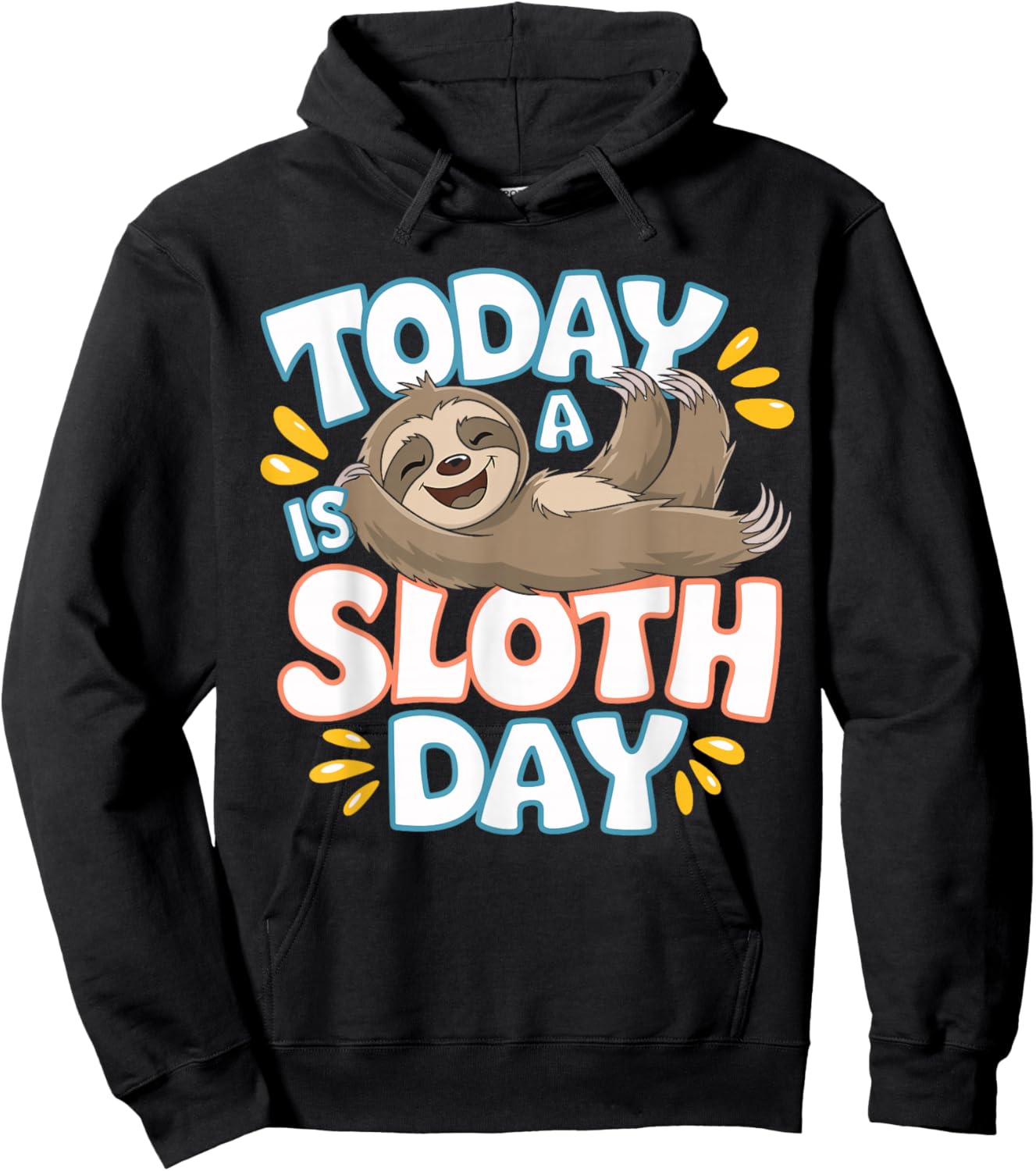 Today Is a Sloth Day Lover Funny Lazy Cool Day Humor Sloth Hoodie - Hoodie | Black