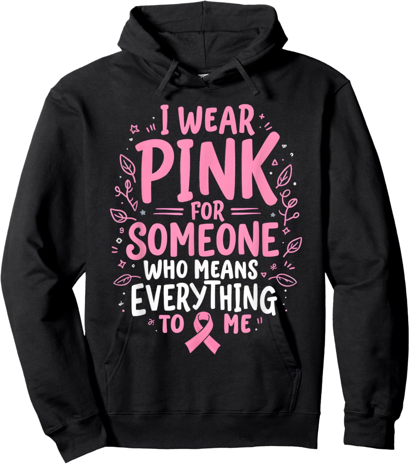 I Wear Pink For Someone Who Means Everything To Me Hoodie - Hoodie | Black