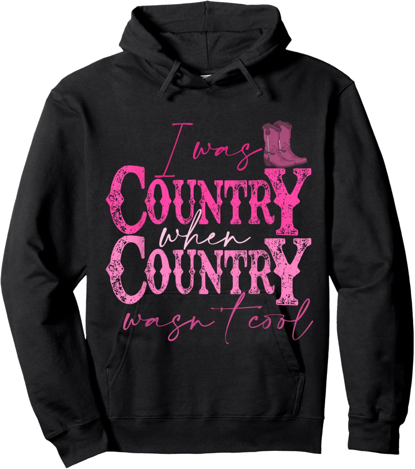I Was Country When Country Wasn't Cool Howdy Western Vintage Hoodie - Hoodie | Black