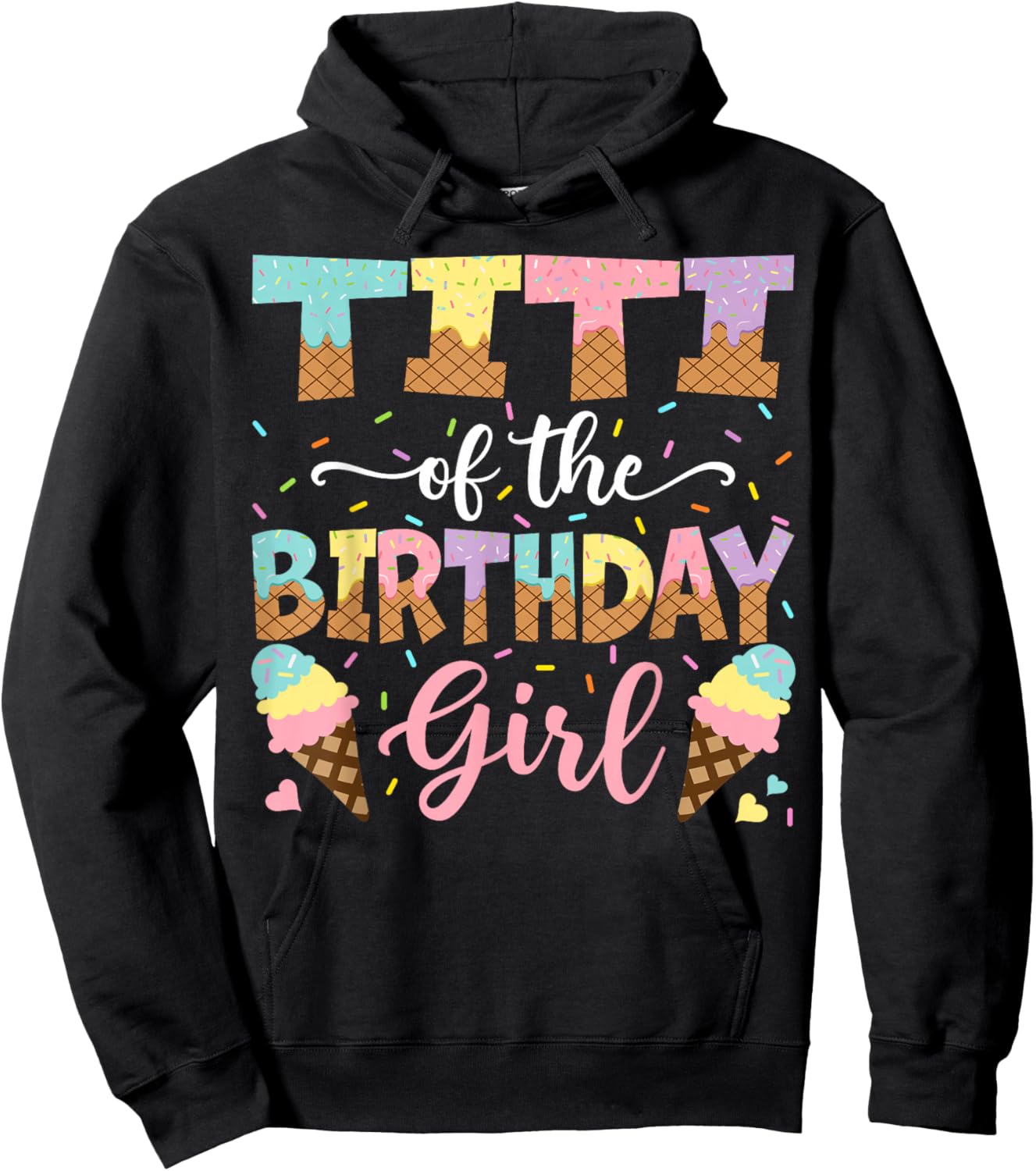 Titi Of The Birthday Girl Ice Cream Lover Party Hoodie - Hoodie | Black
