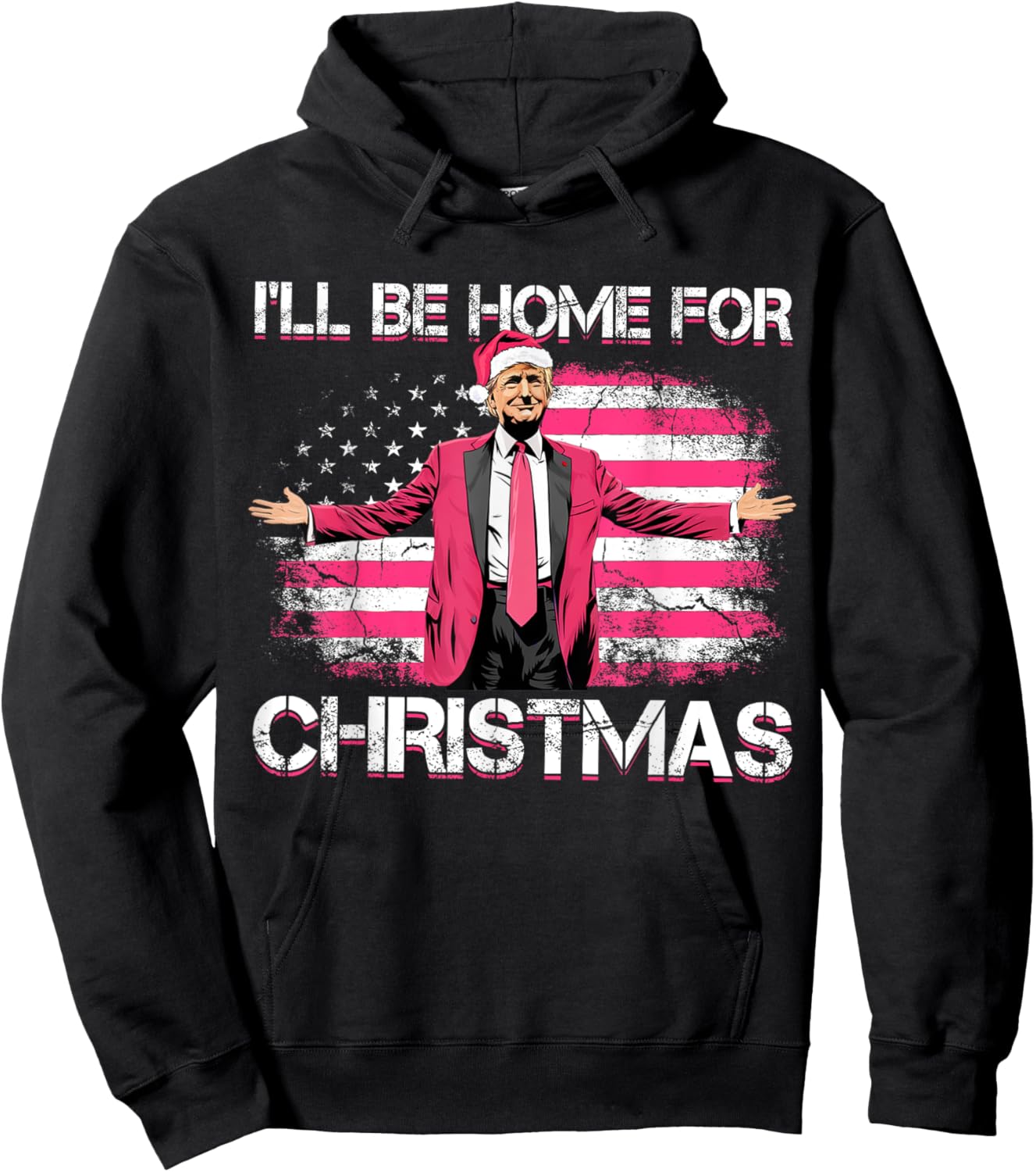 I'll Be Home For Christmas Funny Trump Pink Xmas Pajamas Hoodie - Hoodie | Black