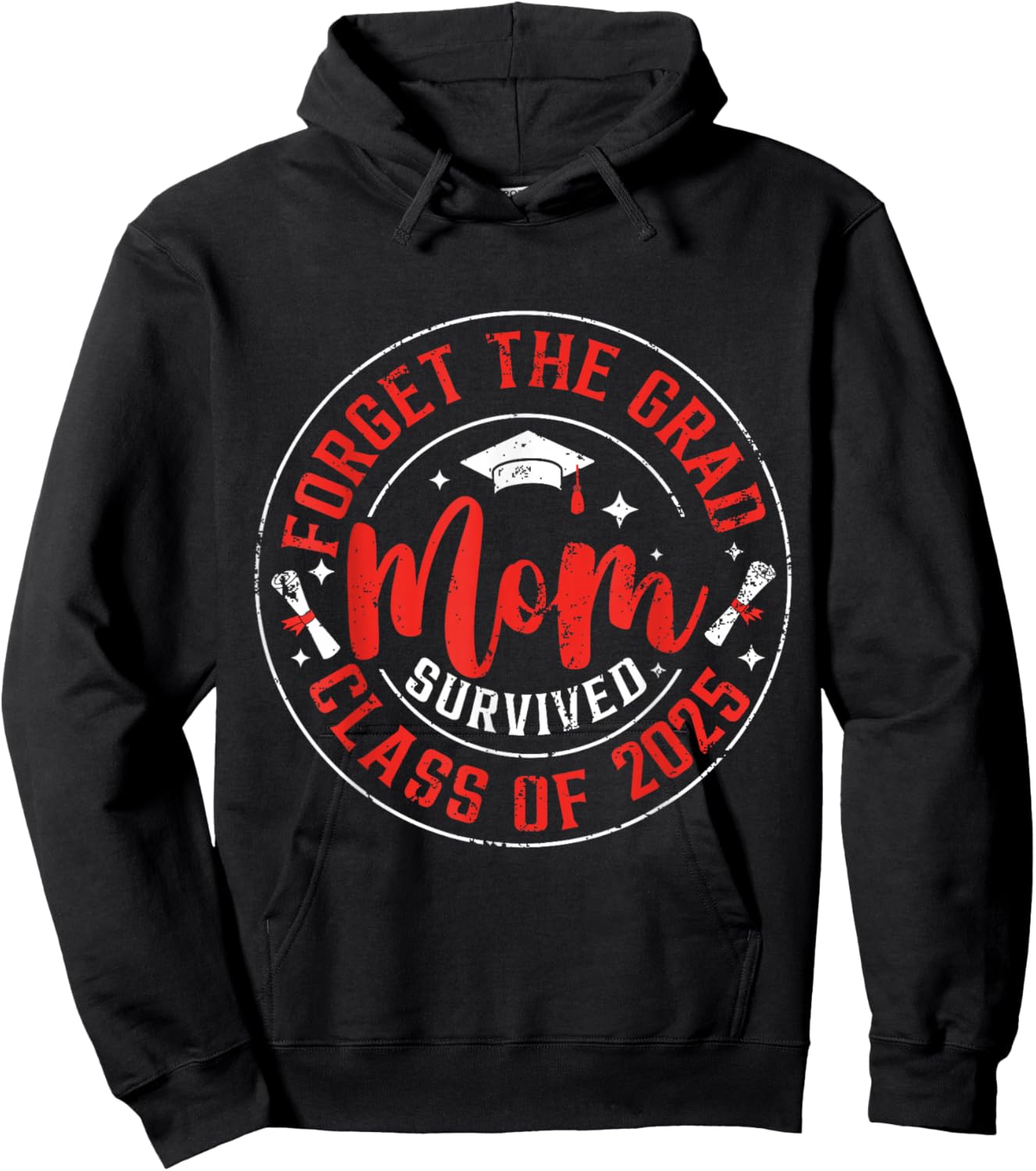 Funny Graduation Forget The Grad Mom Survived Class Of 2025 Hoodie - Hoodie | Black