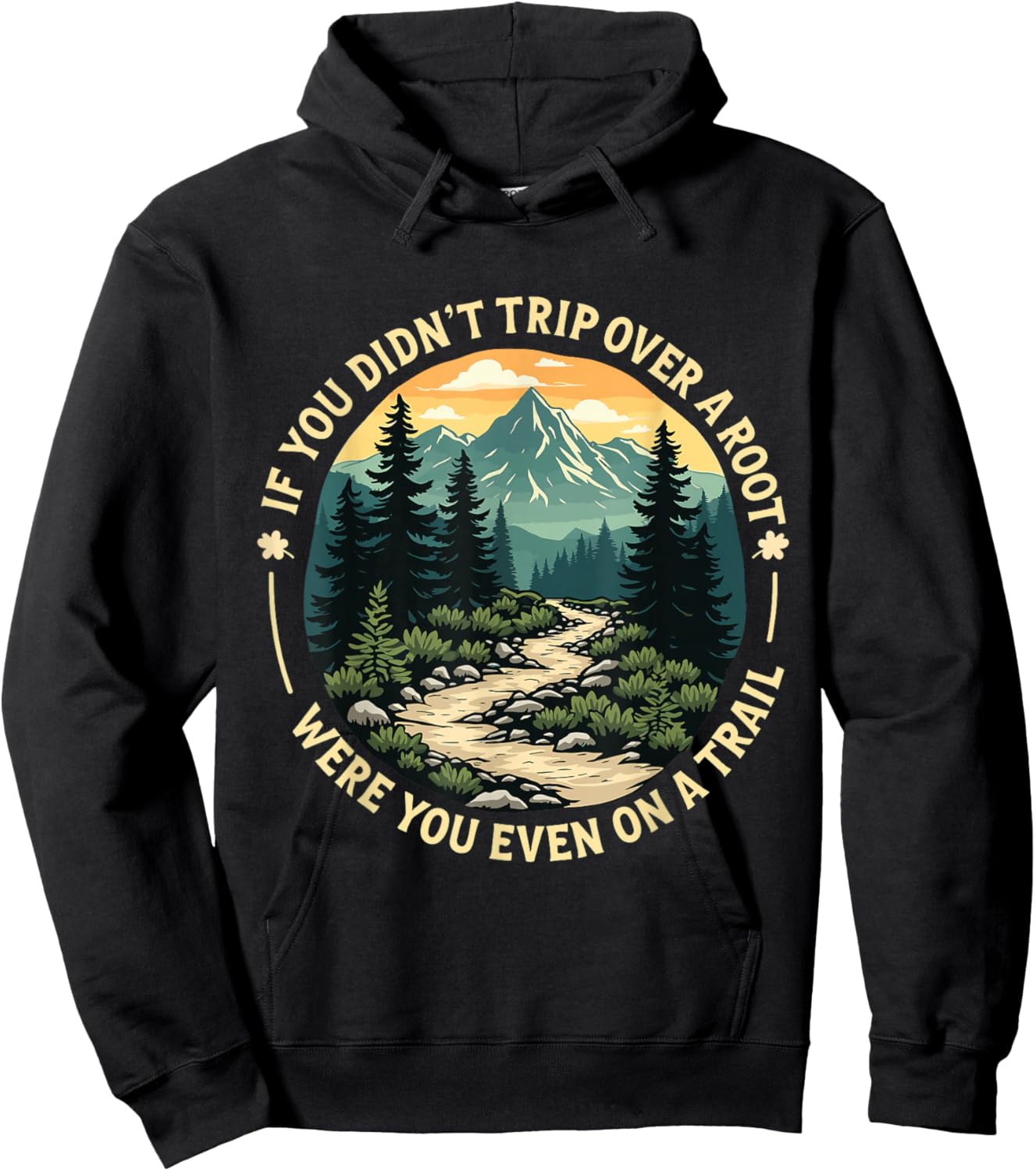 If You Didn't Trip Over a Root Were You Even On Trail Hoodie - Hoodie | Black