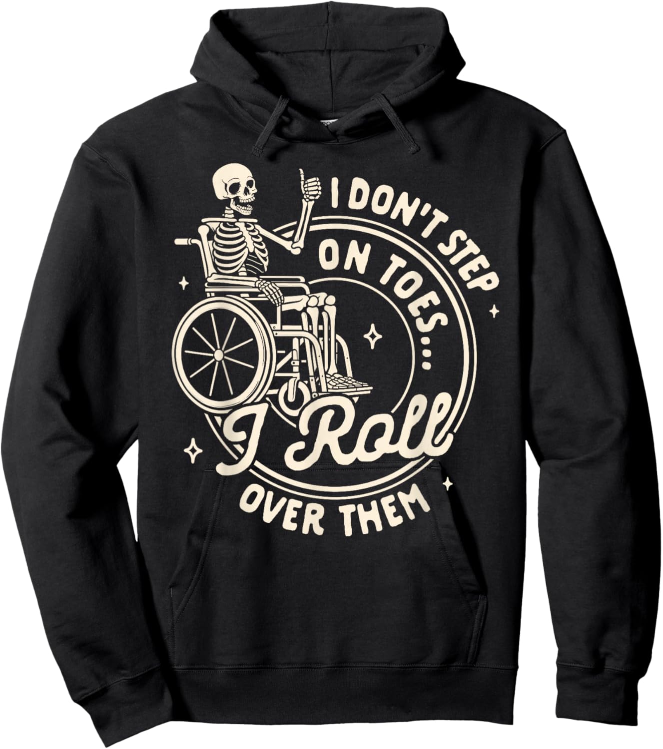 Disability Wheelchair I Don't Step On Toe I Roll Over Them Hoodie - Hoodie | Black