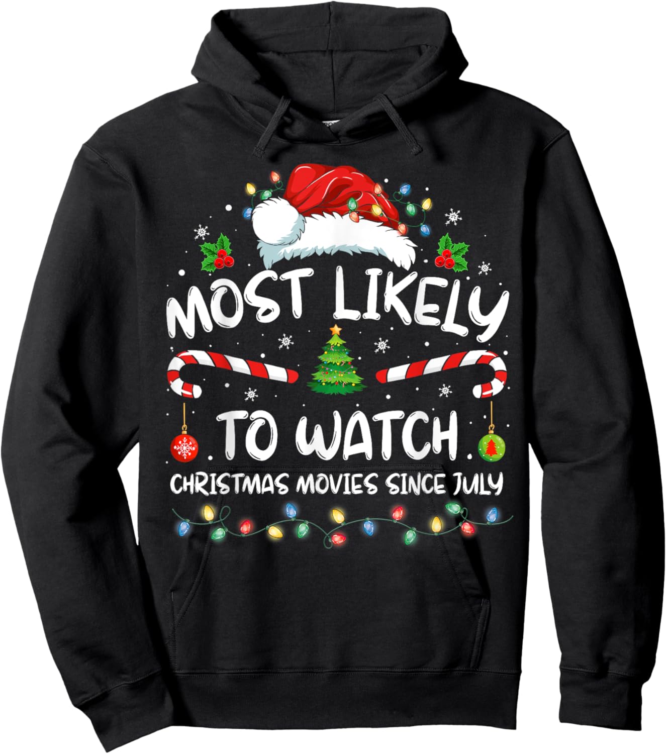 Most Likely To Watch Christmas Movies Since July Funny Xmas Hoodie - Hoodie | Black