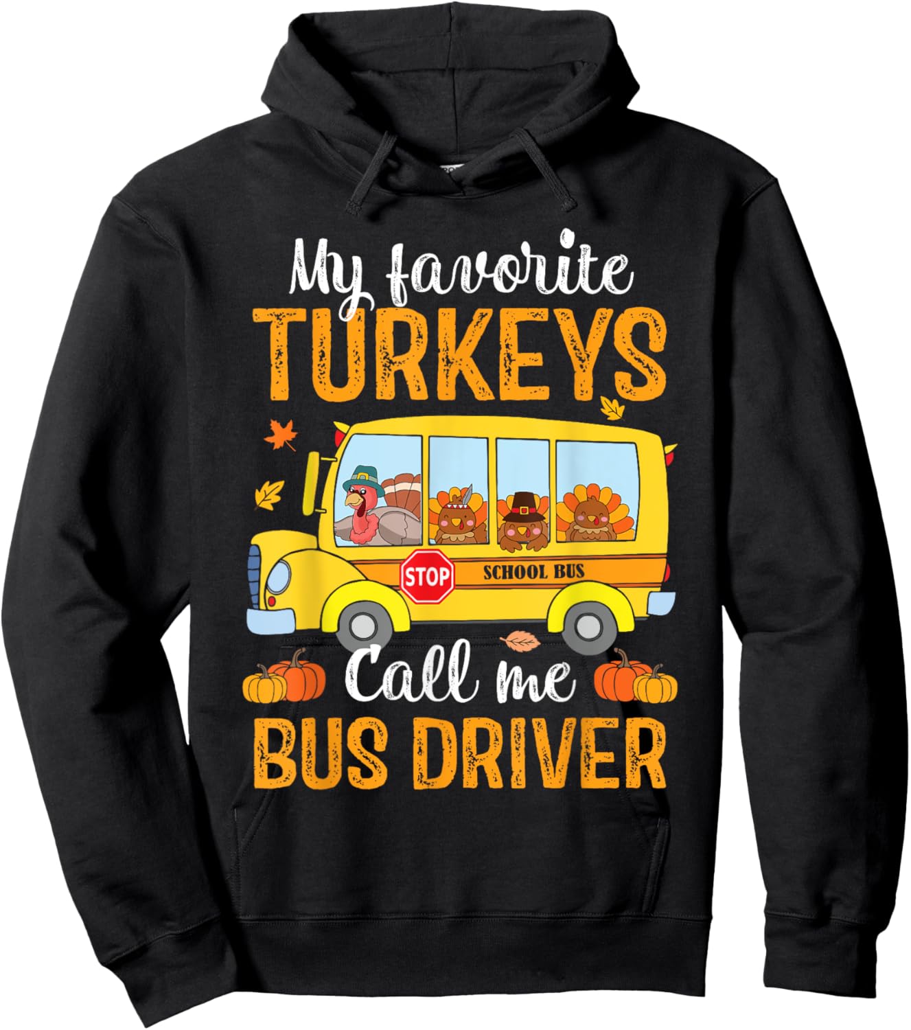 My Favorites Turkeys Call Me Bus Driver Thanksgiving School Hoodie - Hoodie | Black