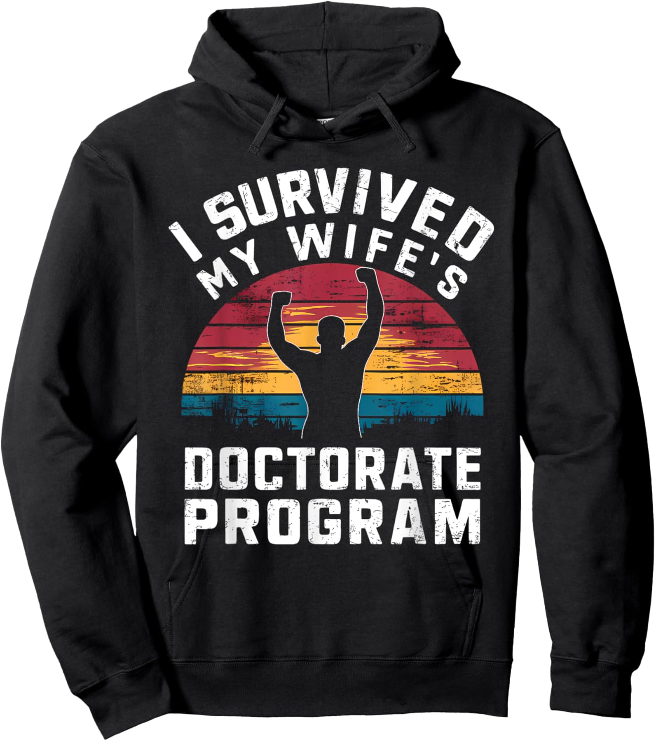 I Survived My Wife's Doctorate Program PhD Husband Hoodie - Hoodie | Black
