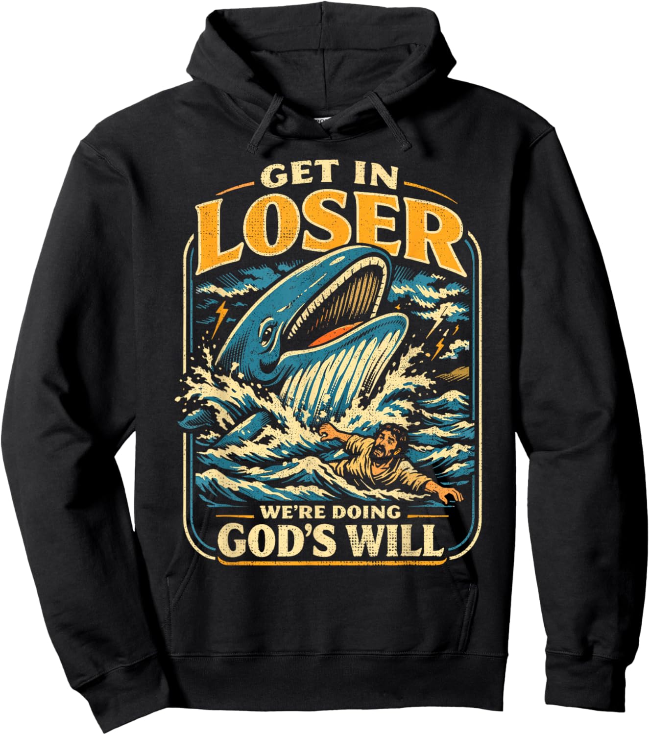 Jonah & Whale Bible, Get in Loser We're Doing God's Will T-Shirt - Hoodie | Black