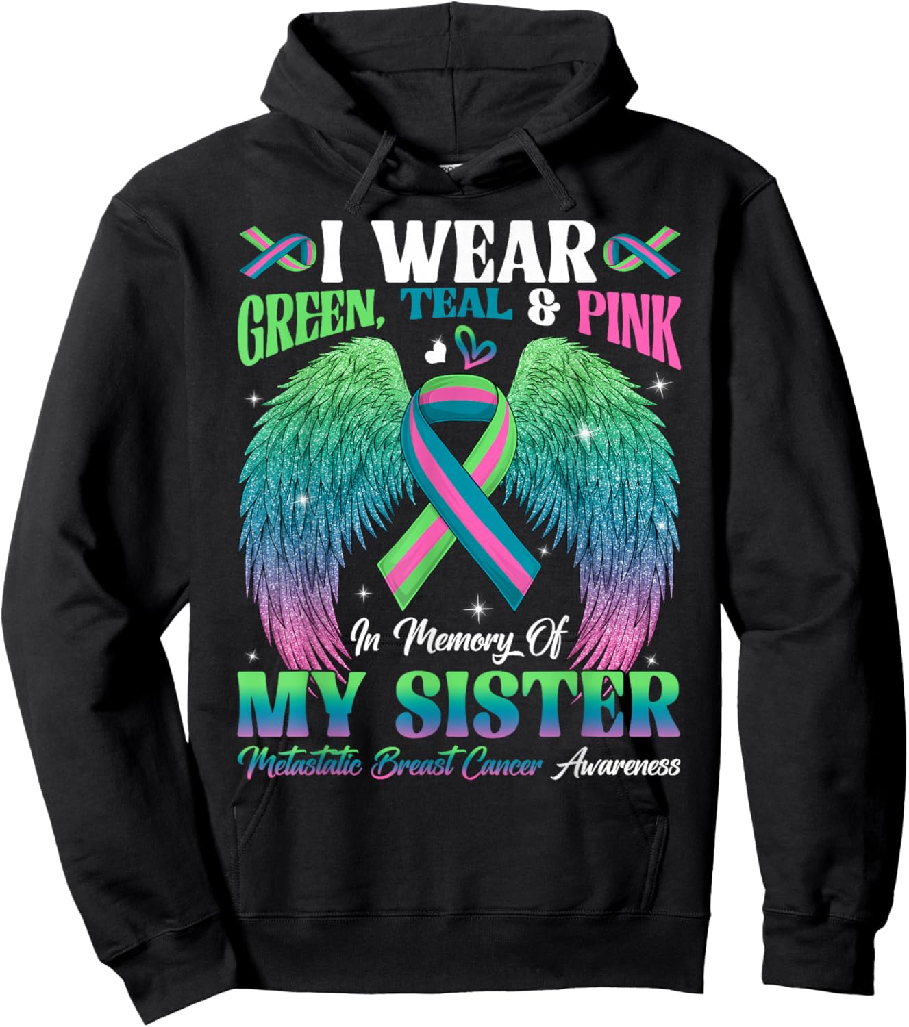 Green Teal Pink In Memory Of My Sister Metastatic Breast Can Hoodie - Hoodie | Black