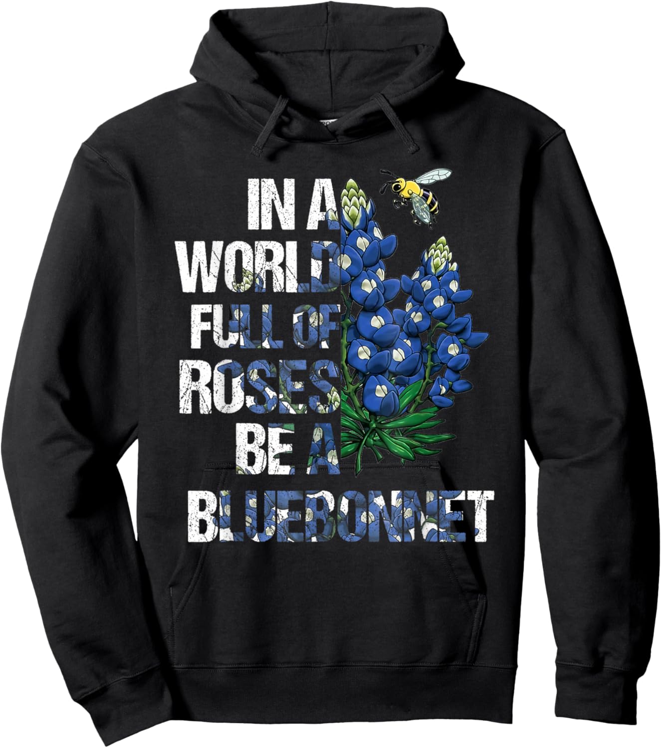 In A World Full Of Roses Be A Bluebonnet, Bluebonnet Loves Hoodie - Hoodie | Black