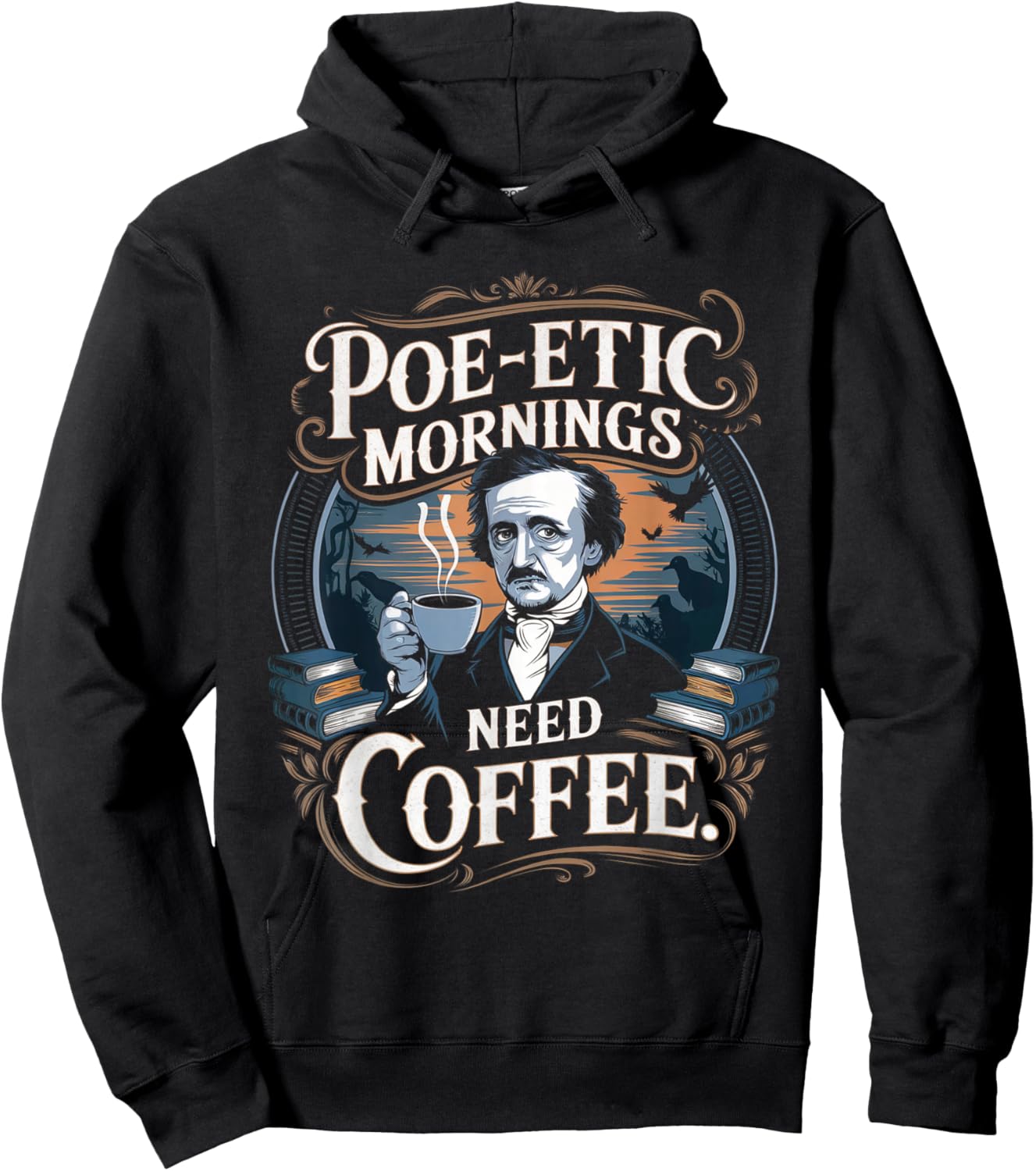 Edgar Allan Poe-etic mornings need coffee Gothic literature Hoodie - Hoodie | Black