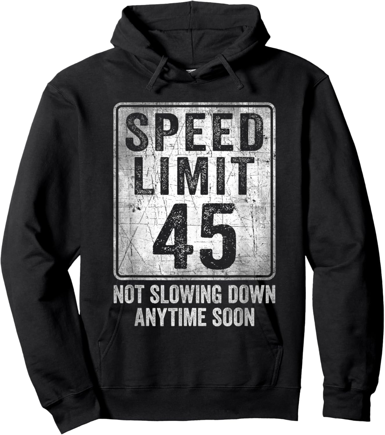 45th Birthday Speed Limit Sign Funny 45 Year Old Man Woman Hoodie - Hoodie | Black